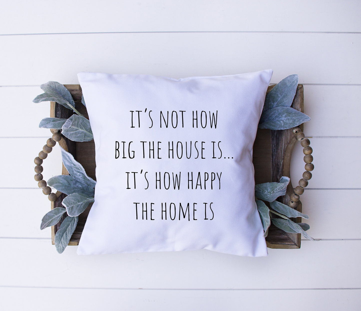 It's Not How Big The House Is | Its How Happy The Home Is | Decorative Pillow | Custom Designed | Made In The USA