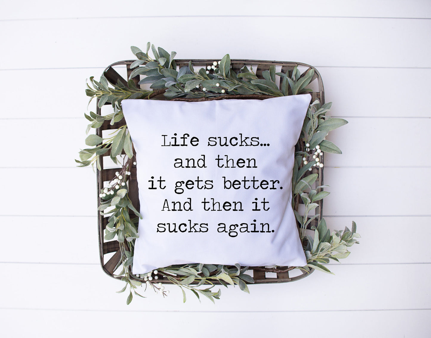 Life Sucks And Then It Gets Better | And Then It Sucks Again | Humor | Decorative Pillow | Custom Designed | Made In The USA