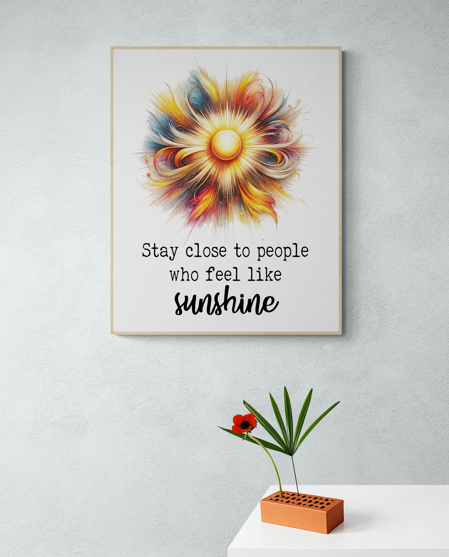 Stay Close To People Who Feel Like Sunshine Inspirational Sketch Art Print