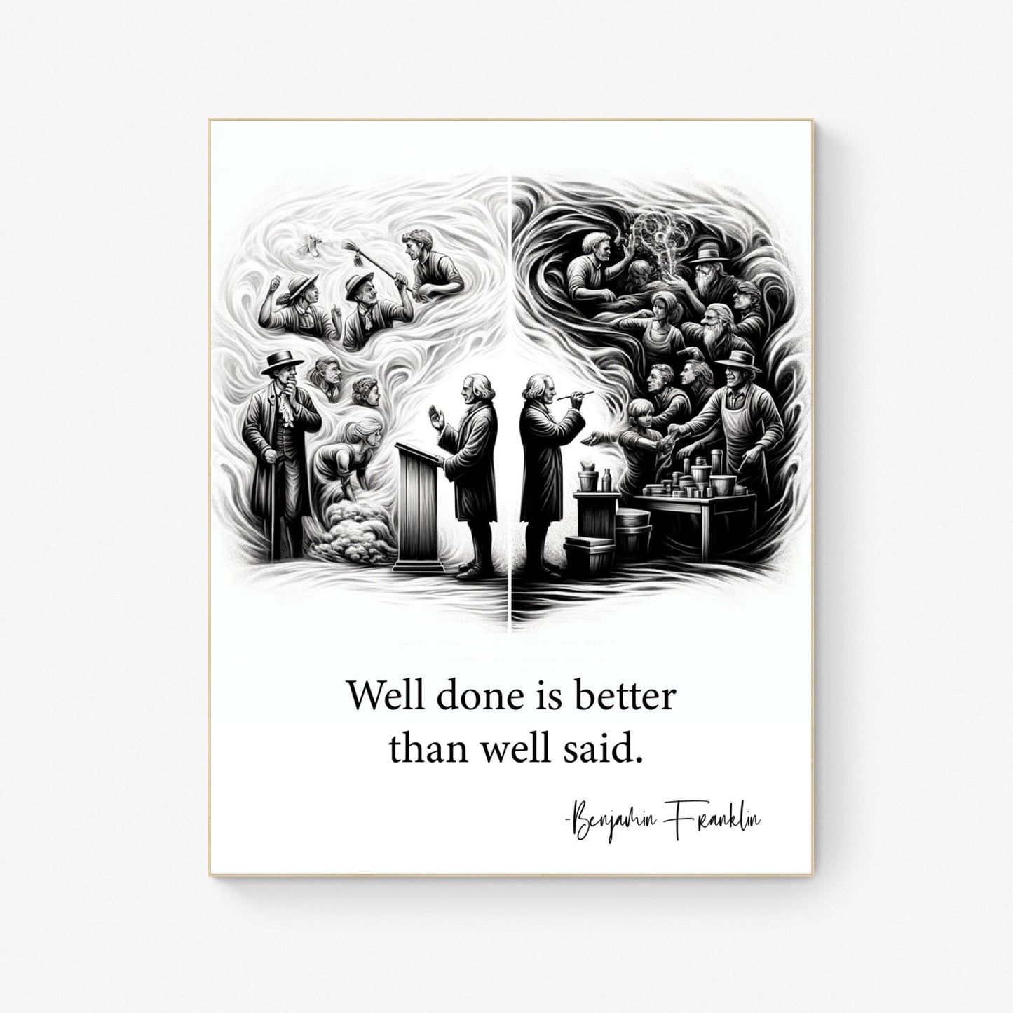 Well Done Is Better Than Well Said by Benjamin Franklin Quote Inspirational Art Print