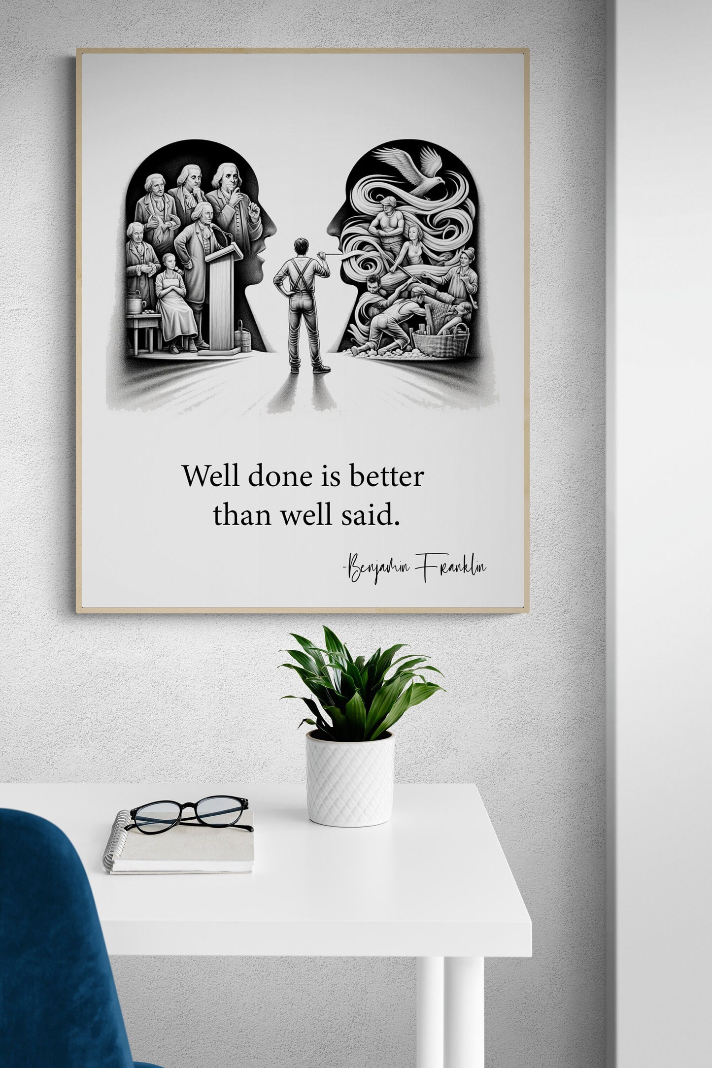 Well Done Is Better Than Well Said by Benjamin Franklin Quote Inspiration Art Print