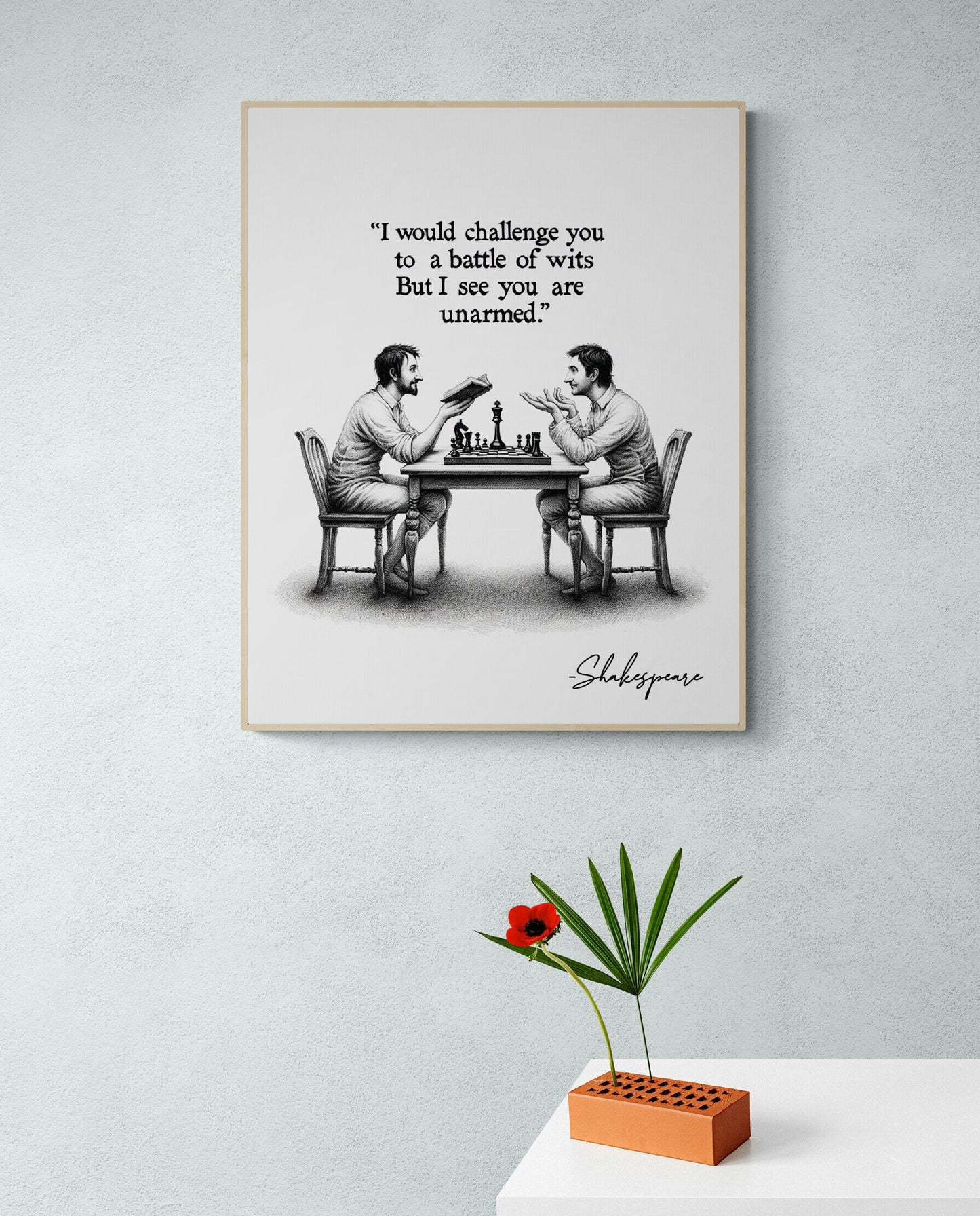 I Would Challenge You To A Battle Of Wits But I See You Are Unarmed by William Shakespeare Quote Art Print