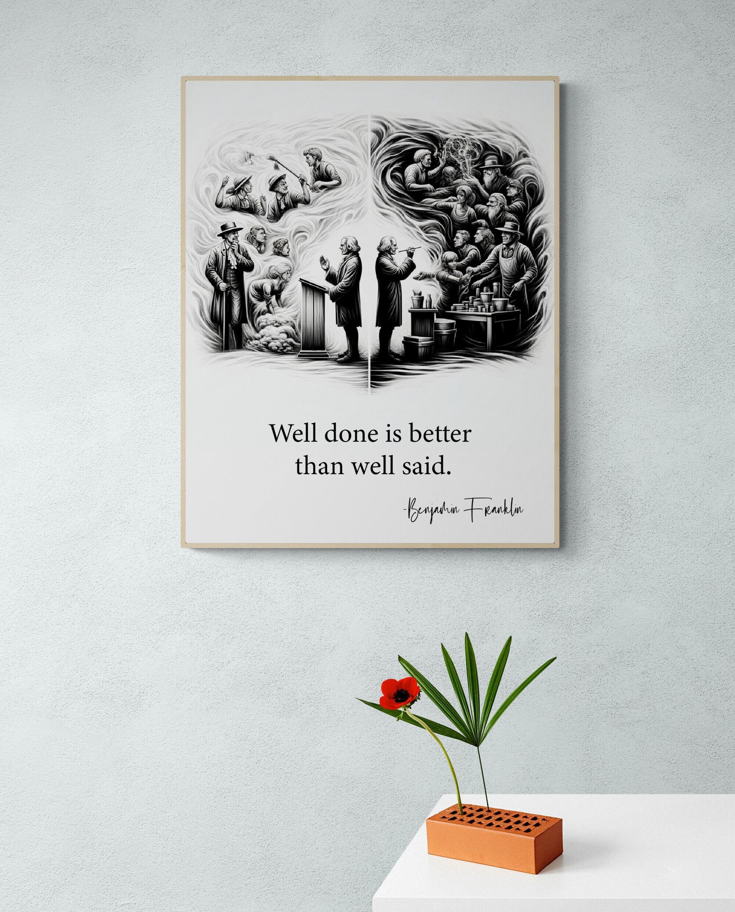 Well Done Is Better Than Well Said by Benjamin Franklin Quote Inspirational Art Print
