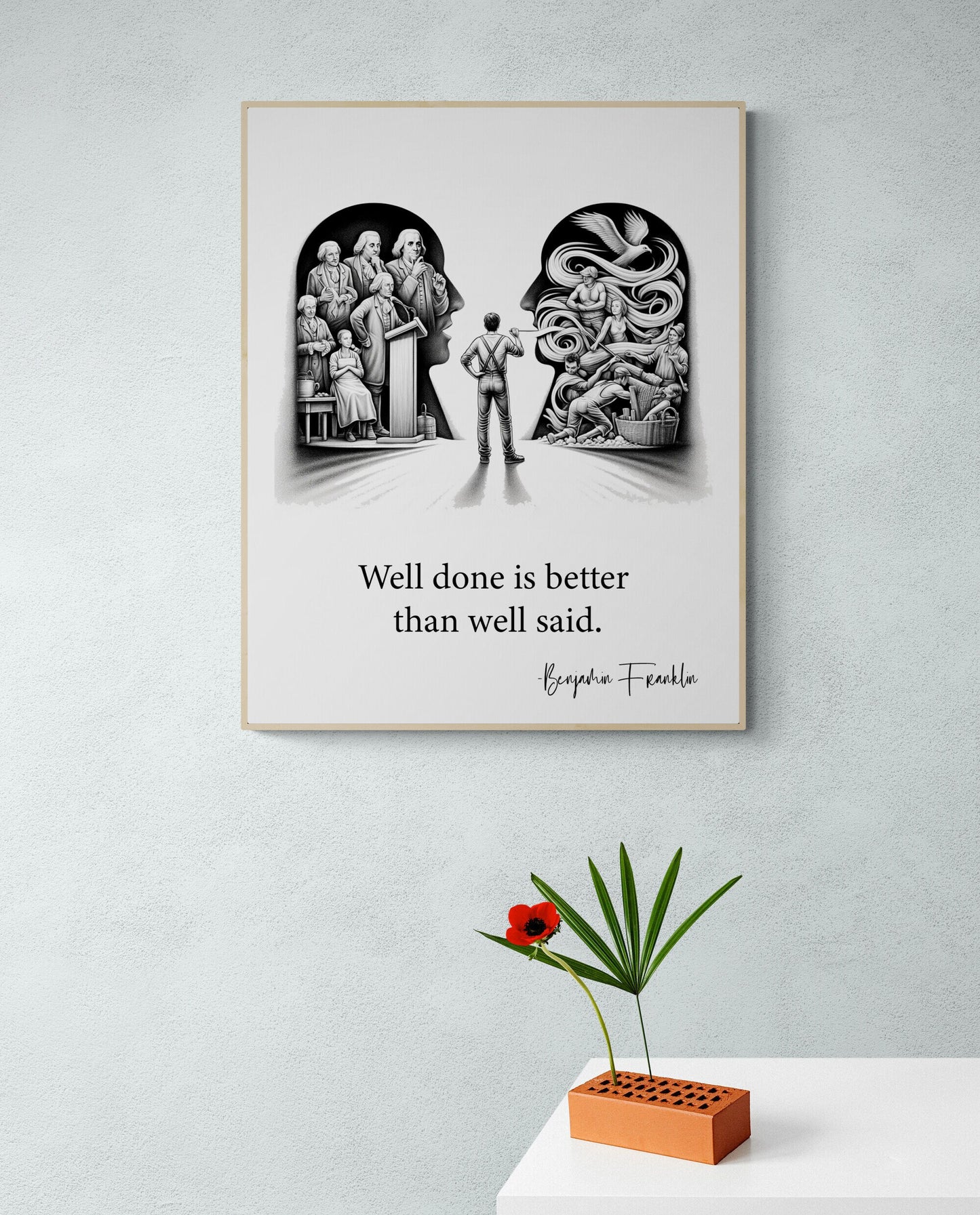 Well Done Is Better Than Well Said by Benjamin Franklin Quote Inspiration Art Print