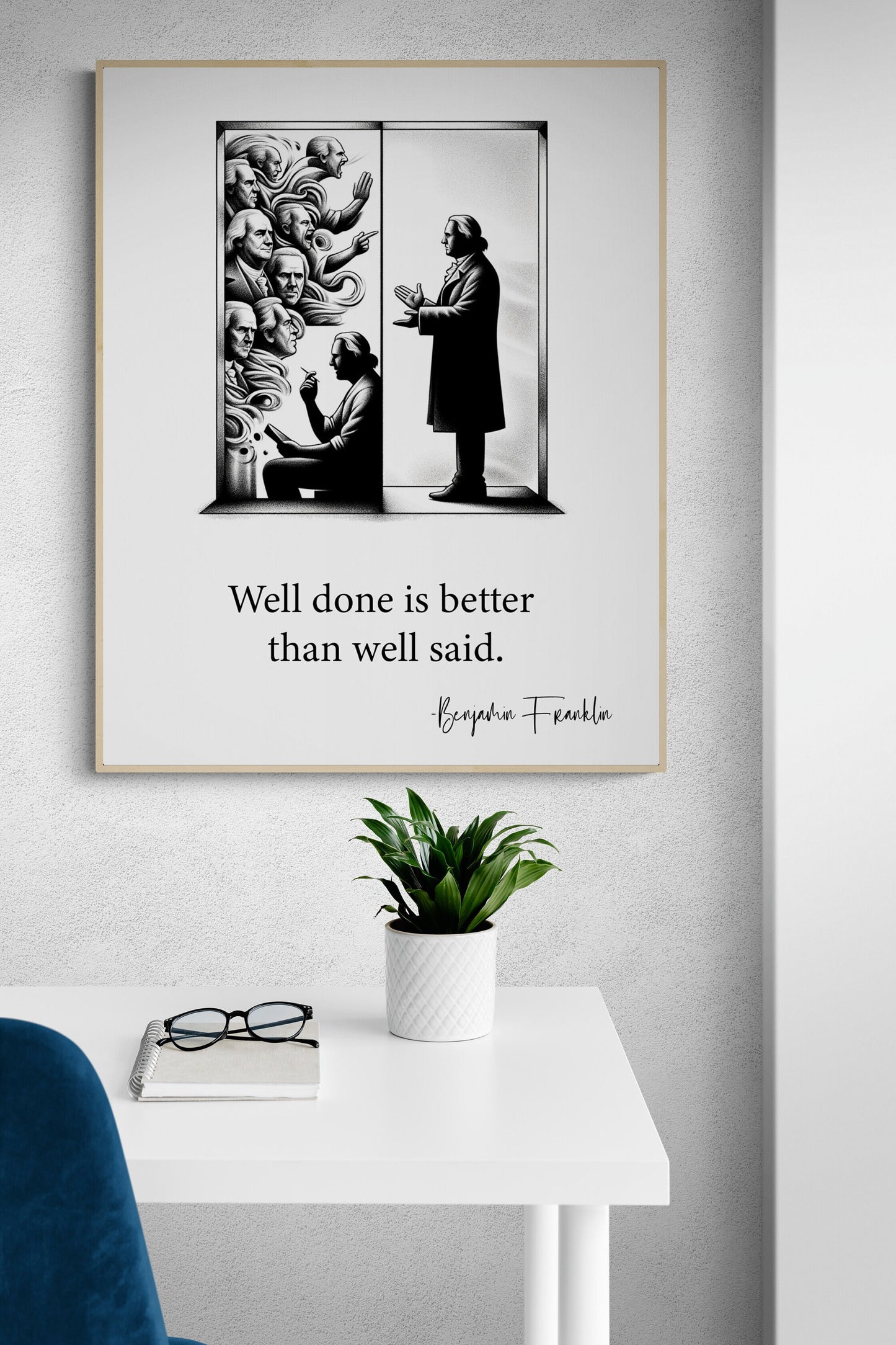 Well Done Is Better Than Well Said by Benjamin Franklin Inspirational Art Print