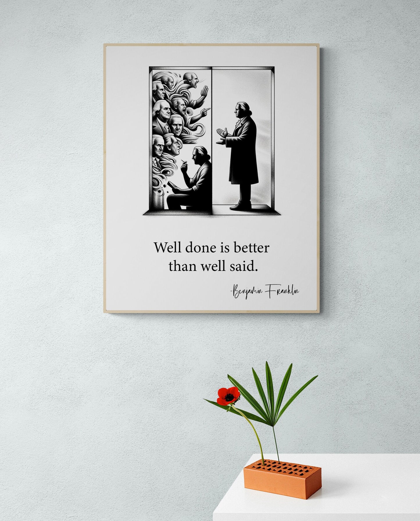 Well Done Is Better Than Well Said by Benjamin Franklin Inspirational Art Print
