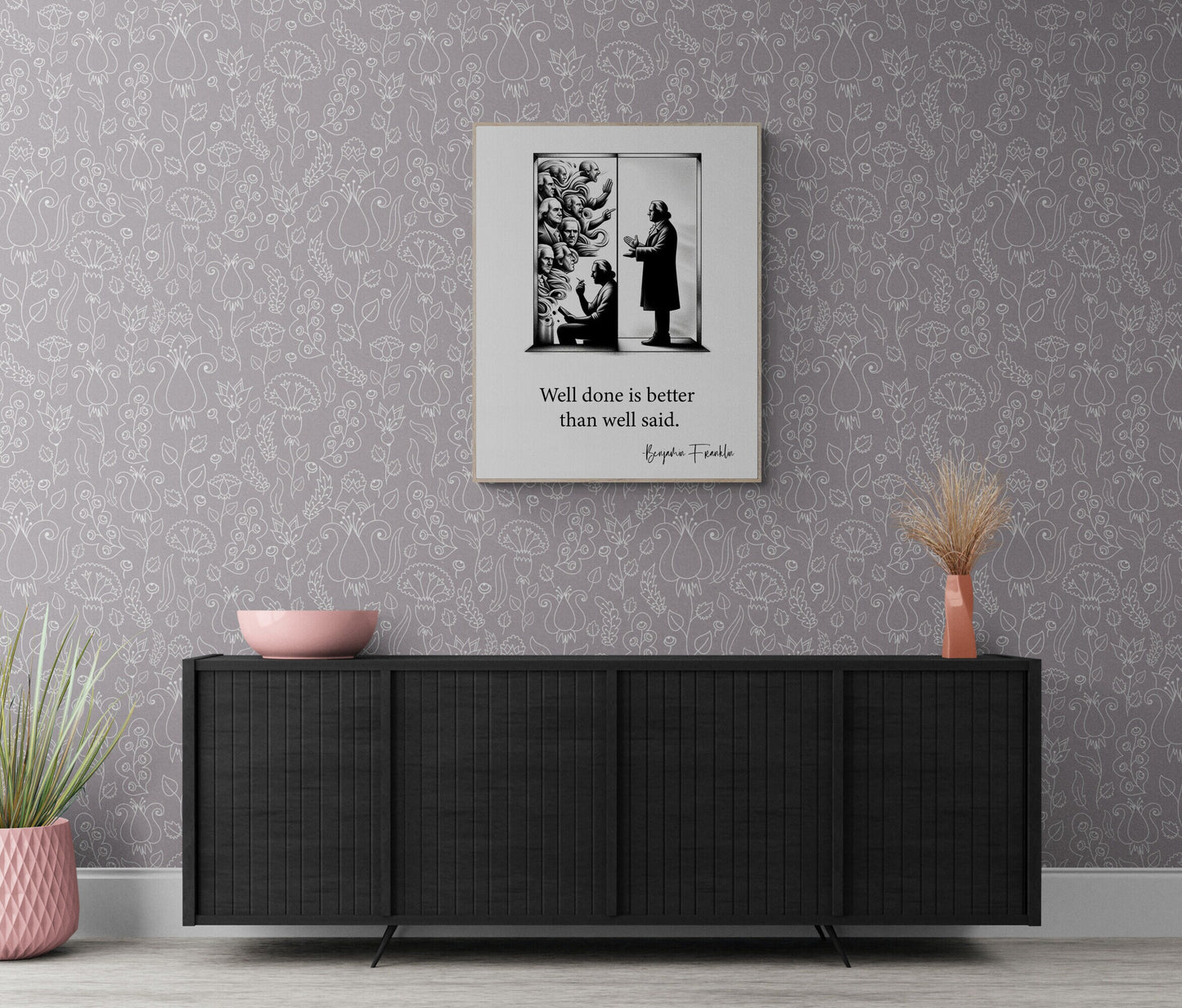 Well Done Is Better Than Well Said by Benjamin Franklin Inspirational Art Print