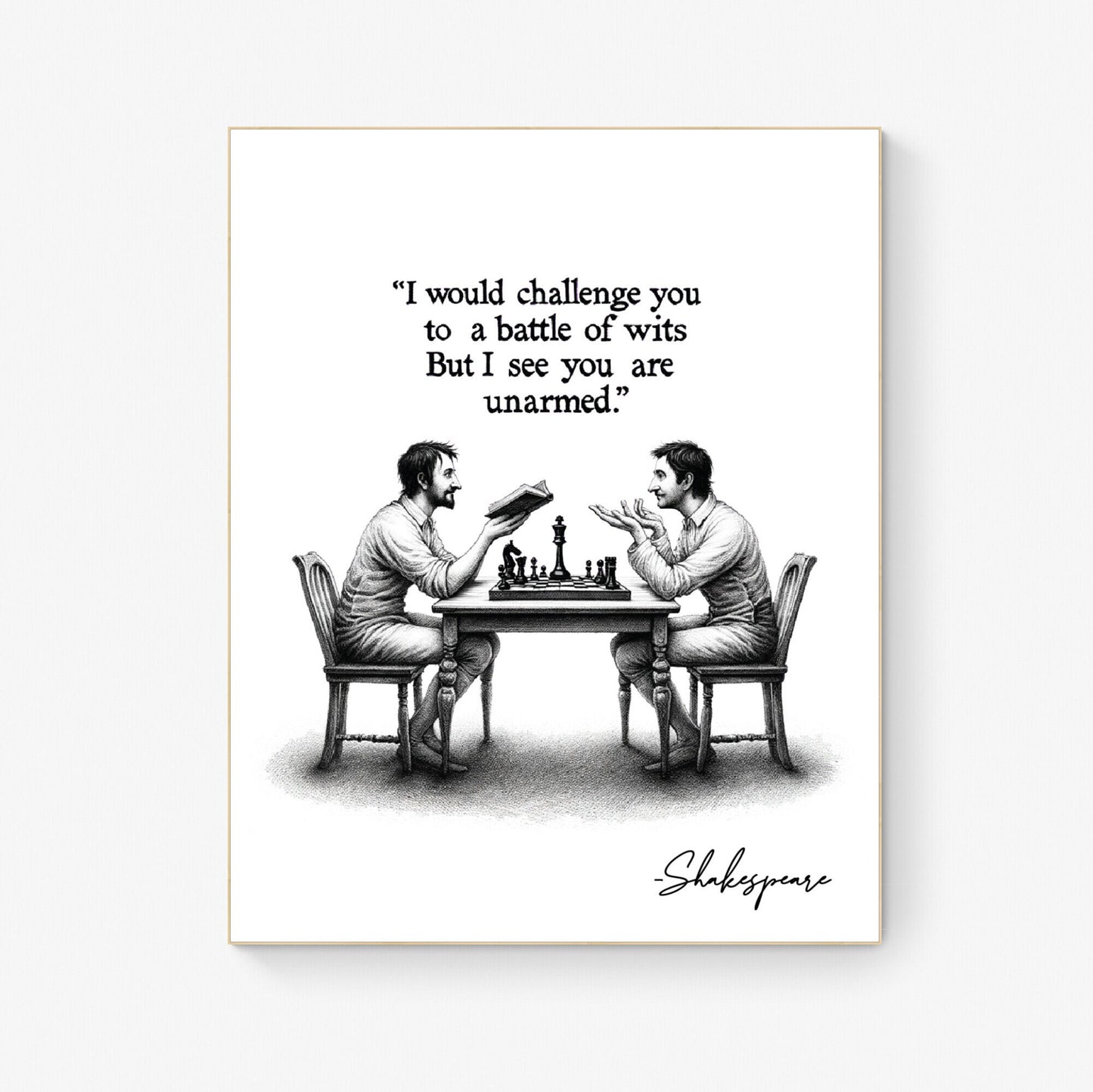 I Would Challenge You To A Battle Of Wits But I See You Are Unarmed by William Shakespeare Quote Art Print
