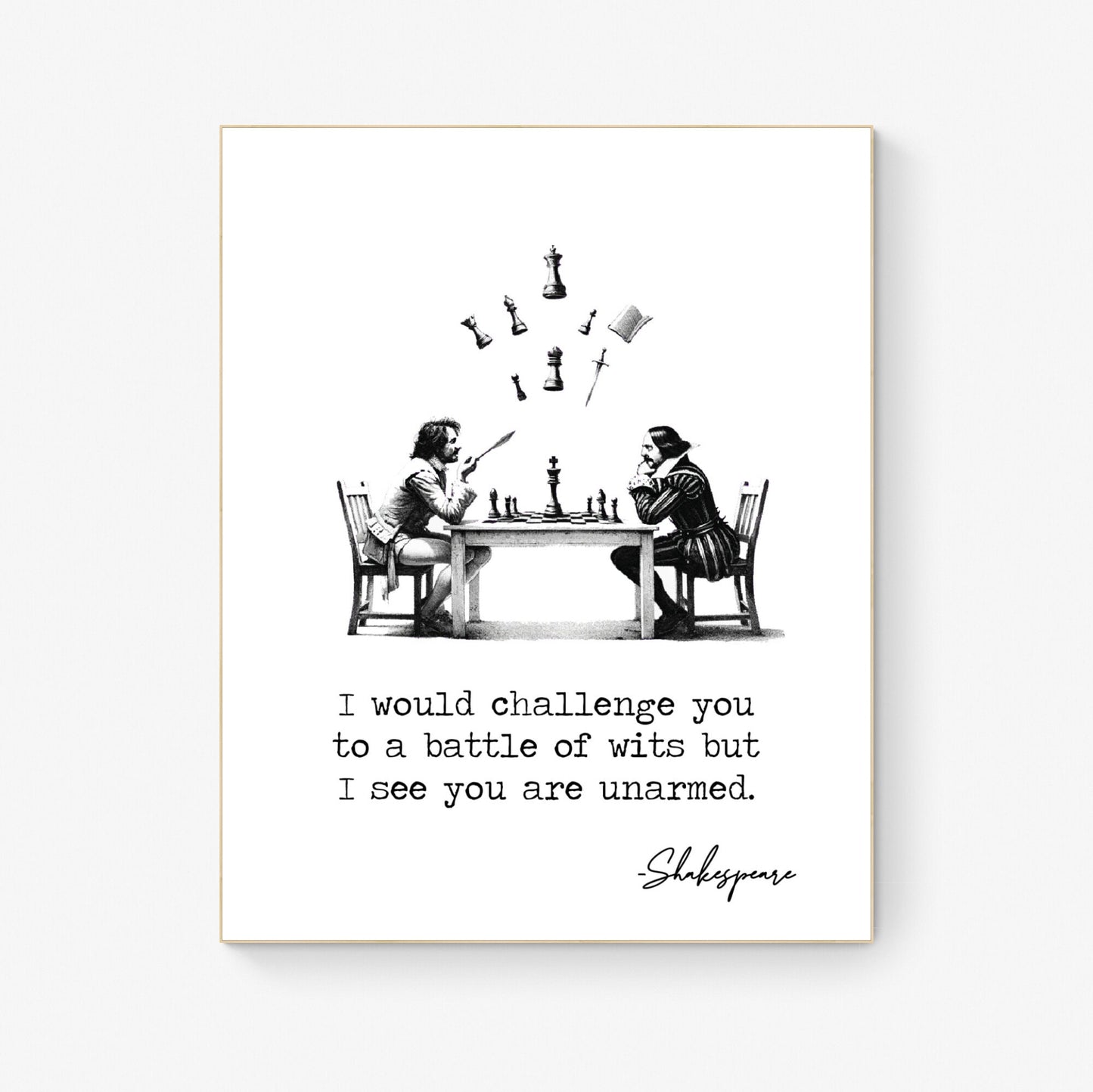 I Would Challenge You To A Battle Of Wits But I See You Are Unarmed by William Shakespeare Quote Typography Art Print