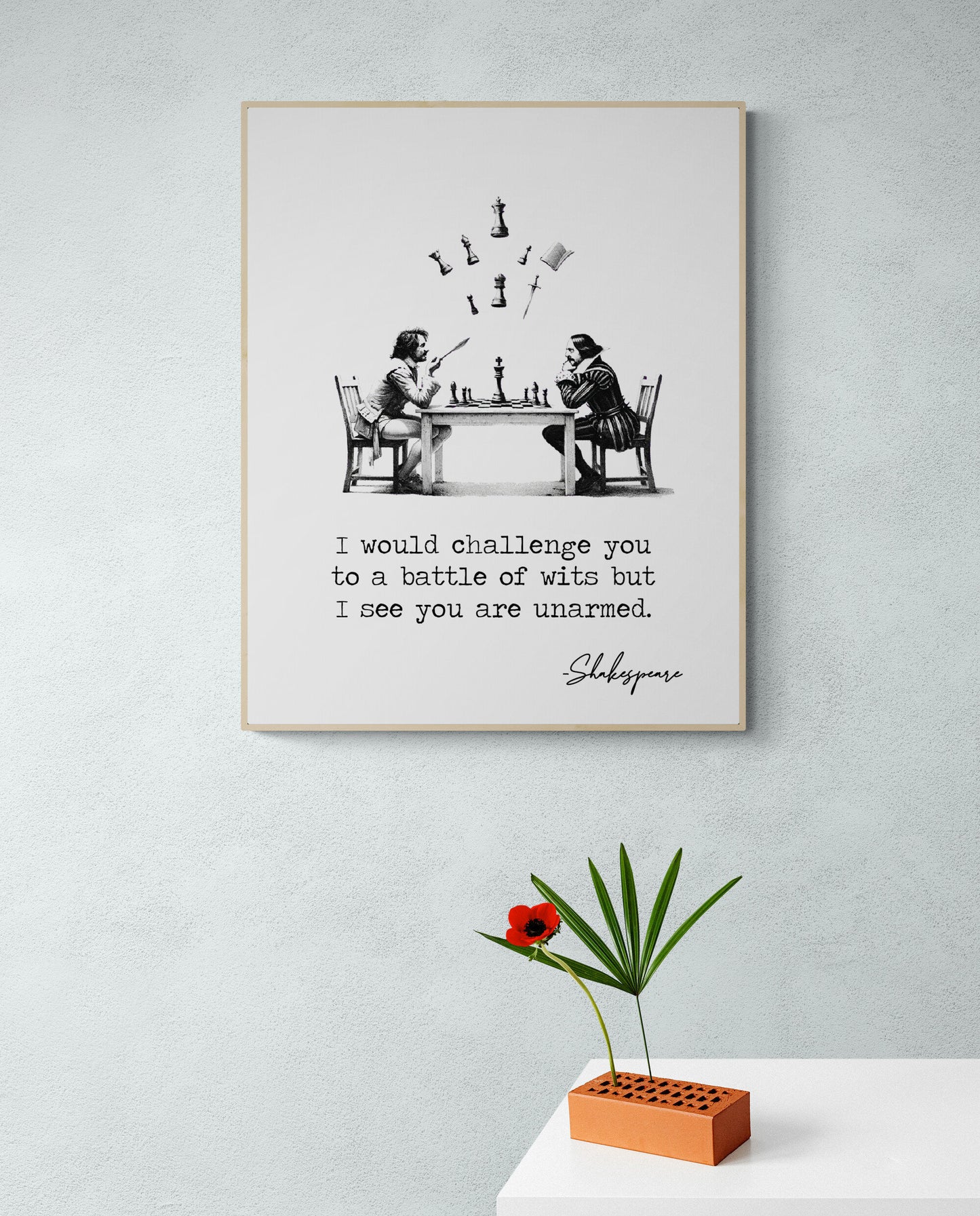 I Would Challenge You To A Battle Of Wits But I See You Are Unarmed by William Shakespeare Quote Typography Art Print
