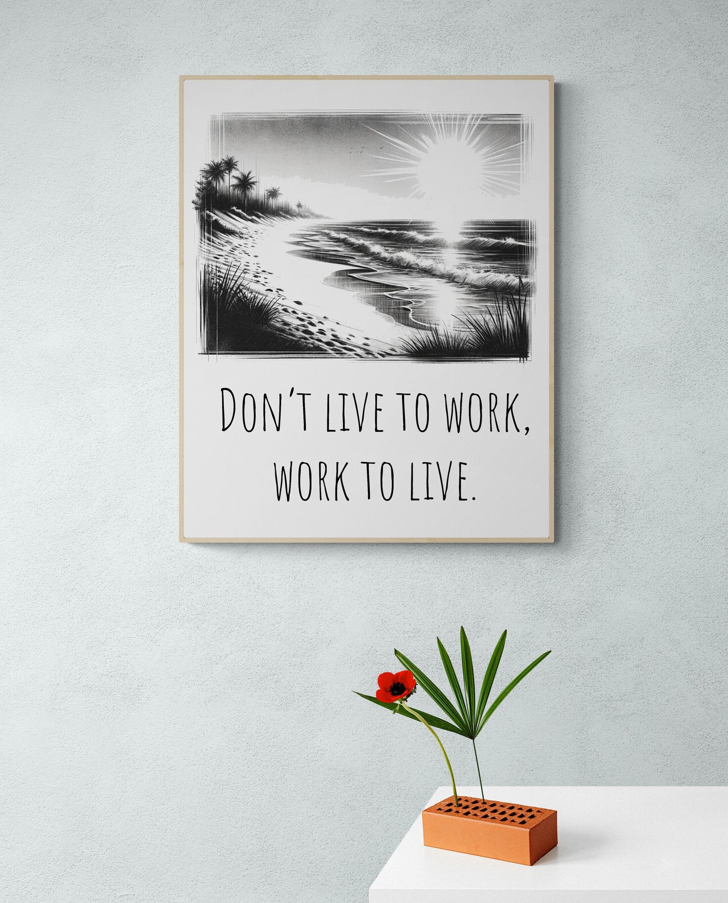 Don't Live To Work, Work To Live Healthy Life Balance Beach Art Print