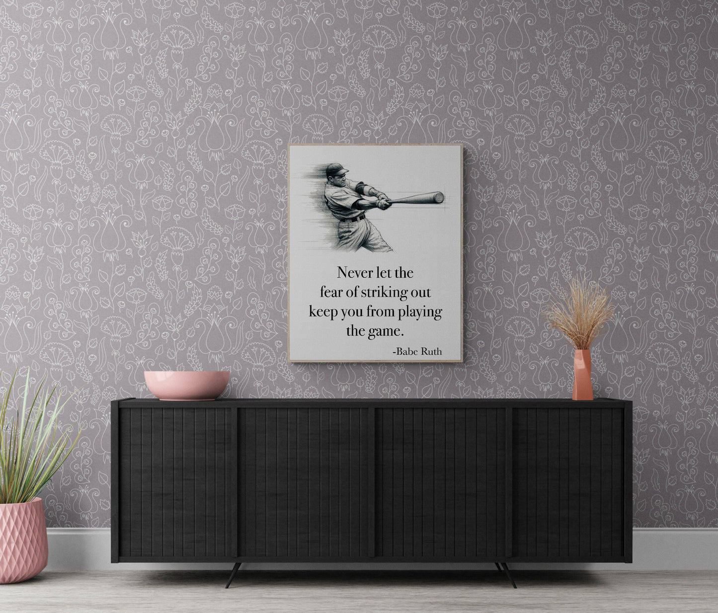 Never Let The Fear Of Striking Out Keep You From Playing The Game by Babe Ruth Art Print