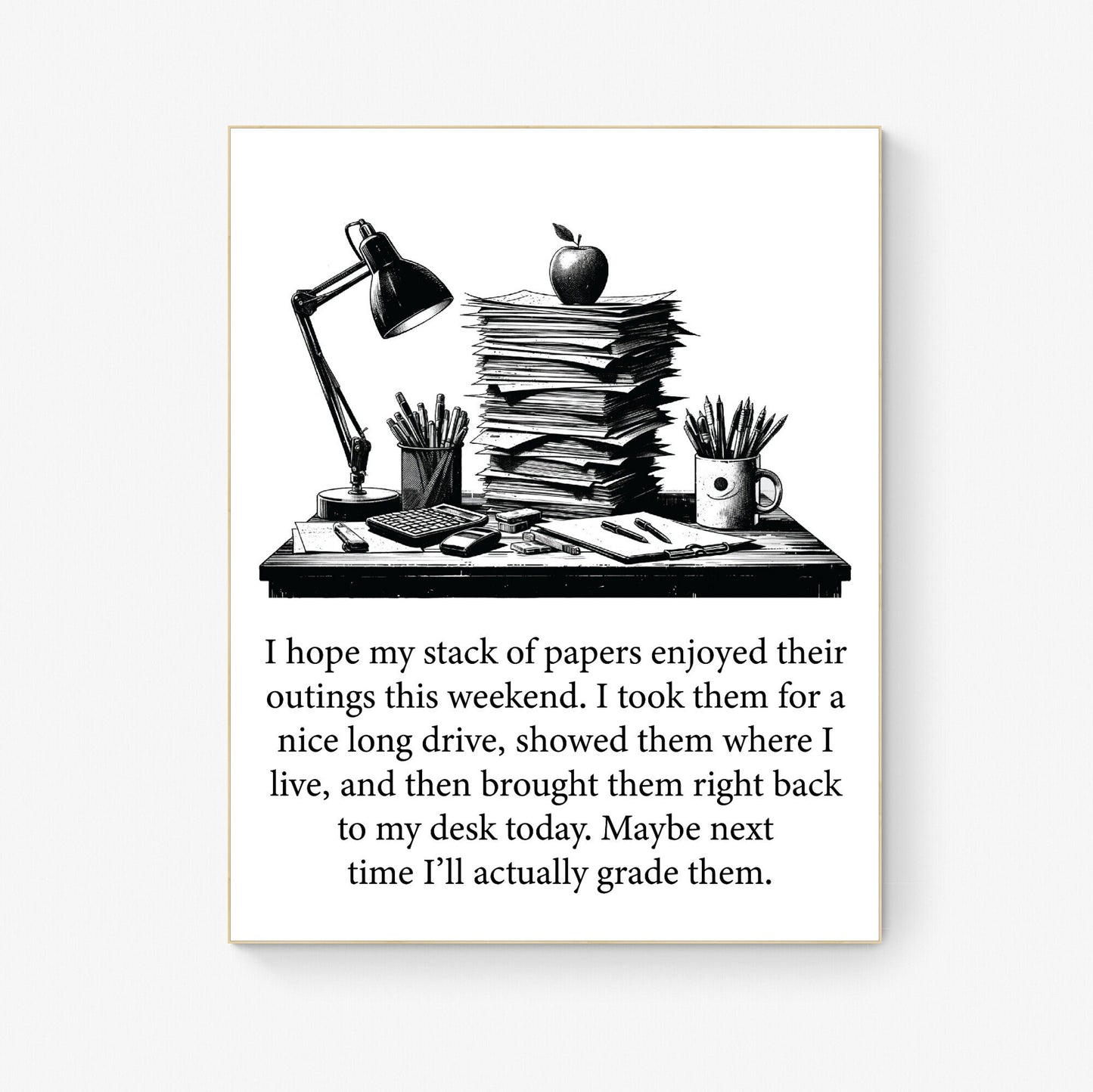 Maybe Next Time I'll Actually Grade Them A Teacher Gift Idea Art Print