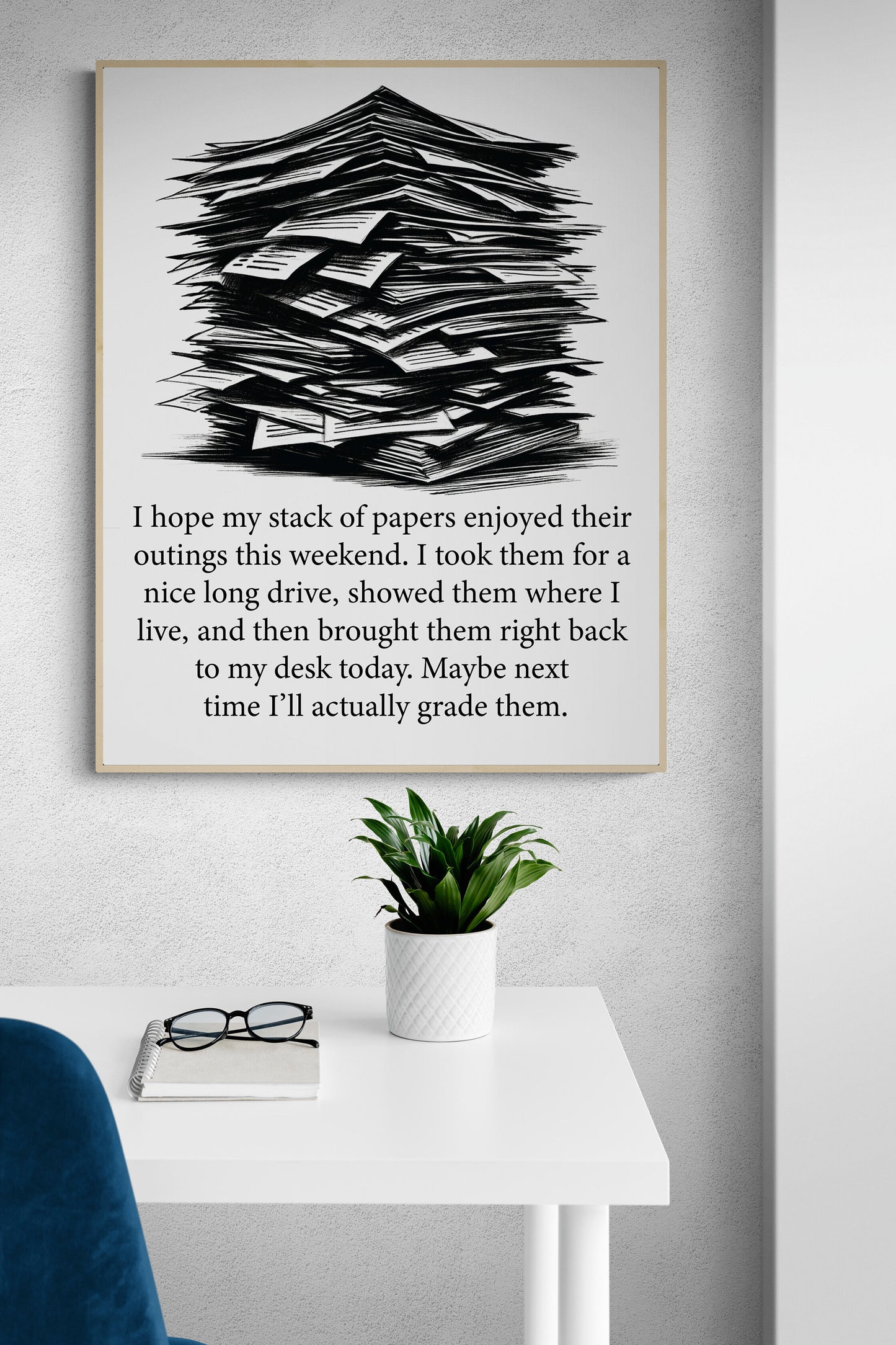 Maybe Next Time I'll Actually Grade Them A Teacher Gift Idea Homework Art Print
