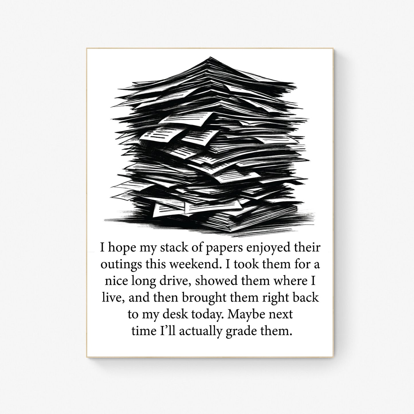 Maybe Next Time I'll Actually Grade Them A Teacher Gift Idea Homework Art Print