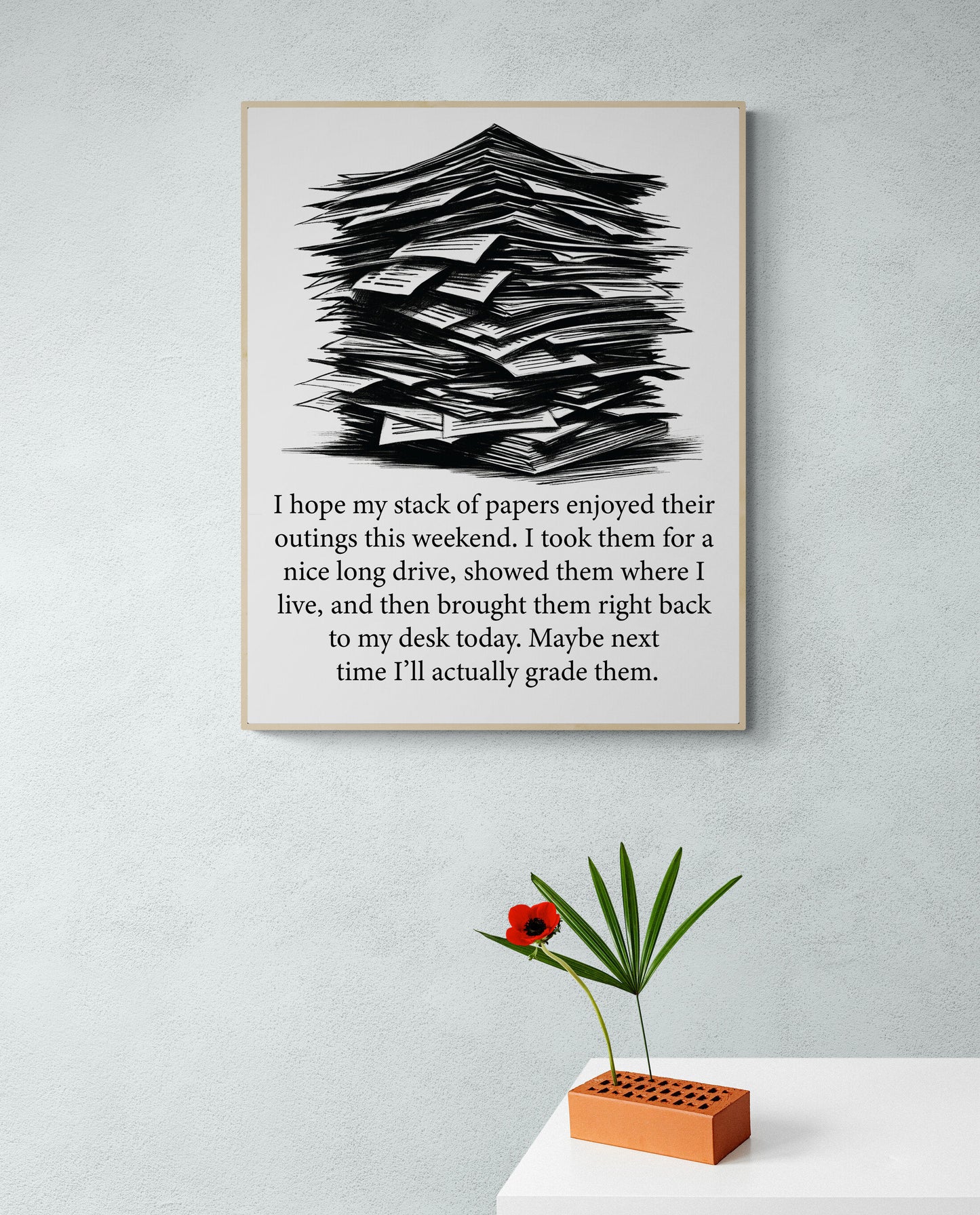 Maybe Next Time I'll Actually Grade Them A Teacher Gift Idea Homework Art Print