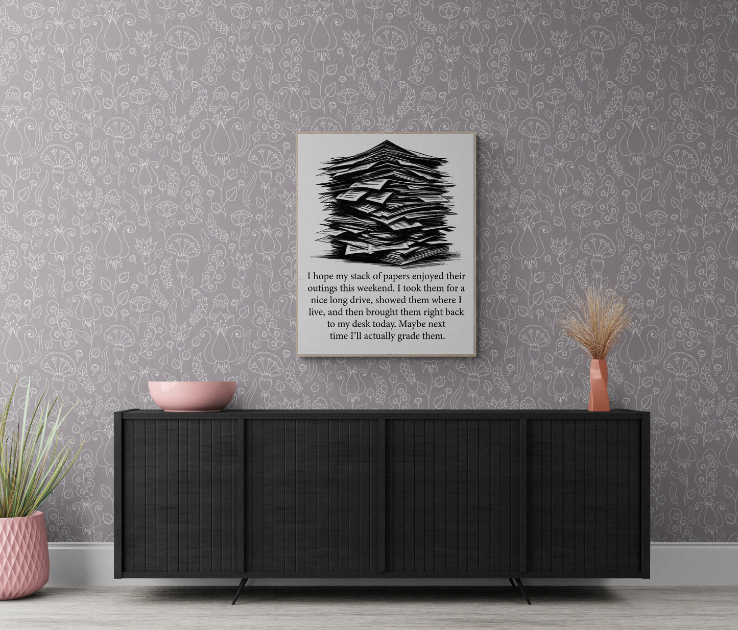 Maybe Next Time I'll Actually Grade Them A Teacher Gift Idea Homework Art Print