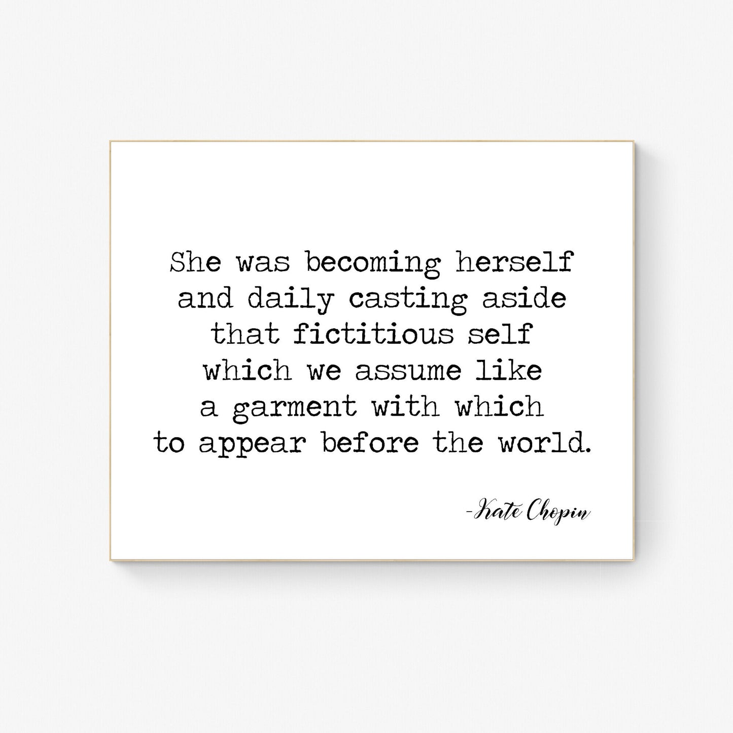 She Was Becoming Herself And Daily Casting Aside That Fictitious Self by Kate Chopin Art Print