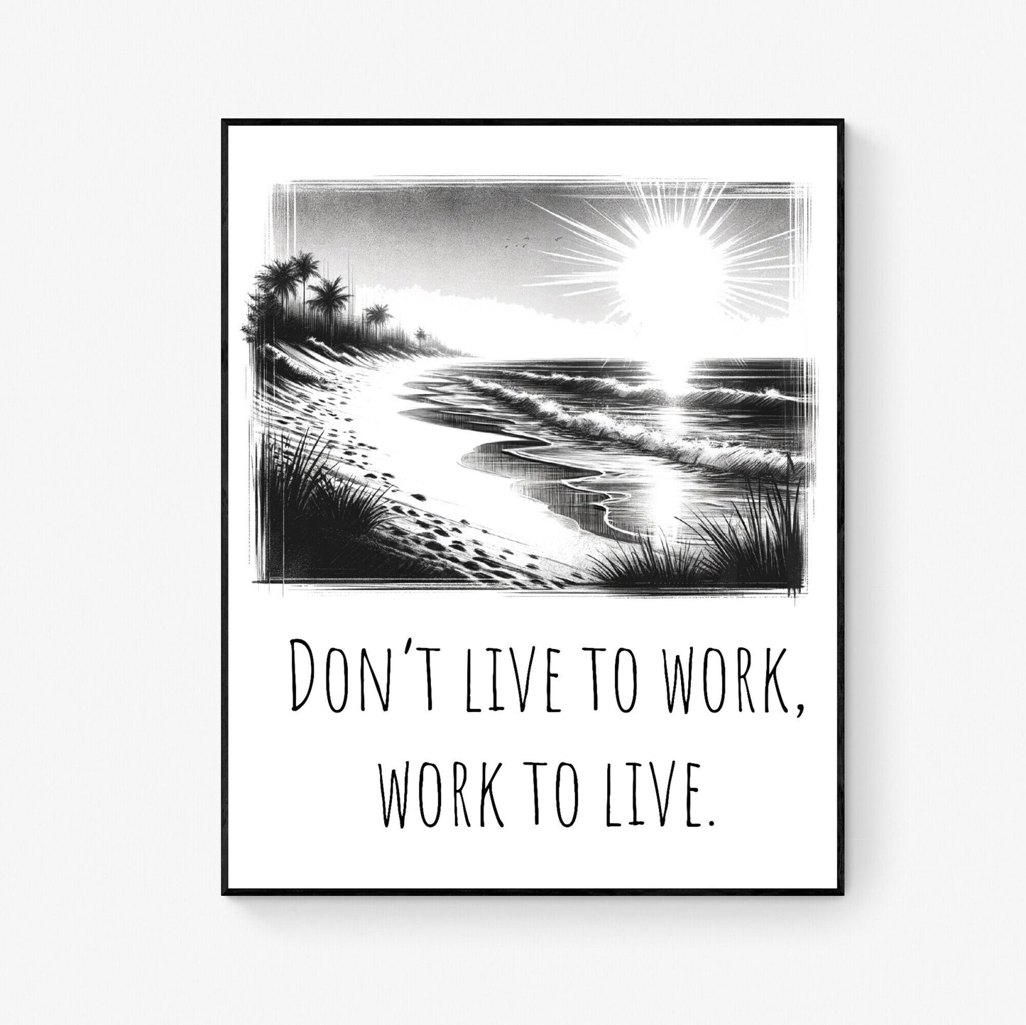Don't Live To Work, Work To Live Healthy Life Balance Beach Art Print