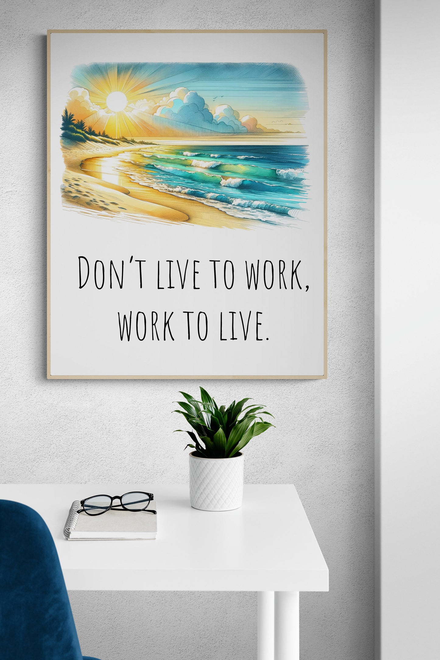 Don't Live To Work, Work To Live Healthy Life Balance Beach Vacation Art Print