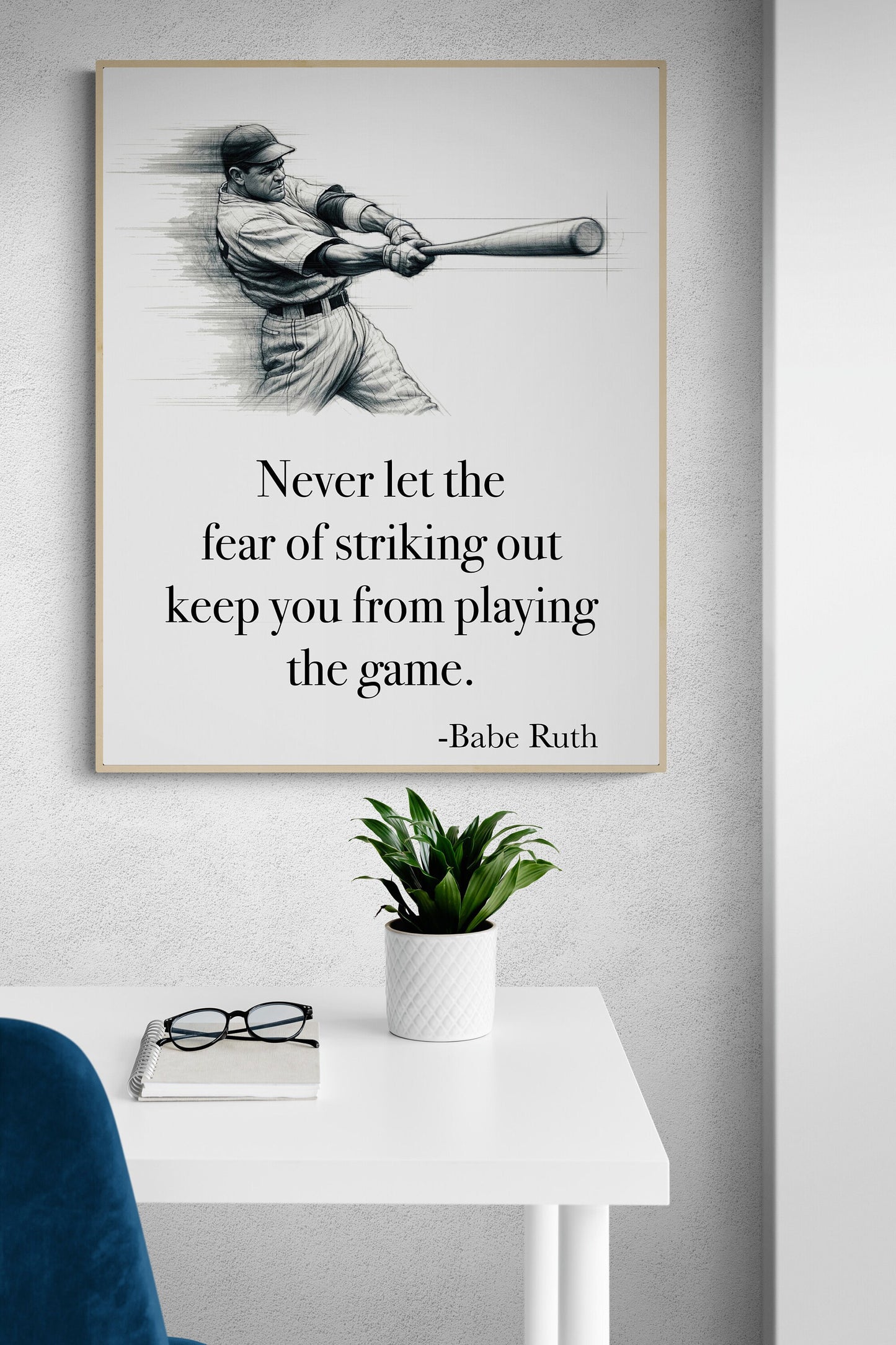 Never Let The Fear Of Striking Out Keep You From Playing The Game by Babe Ruth Art Print