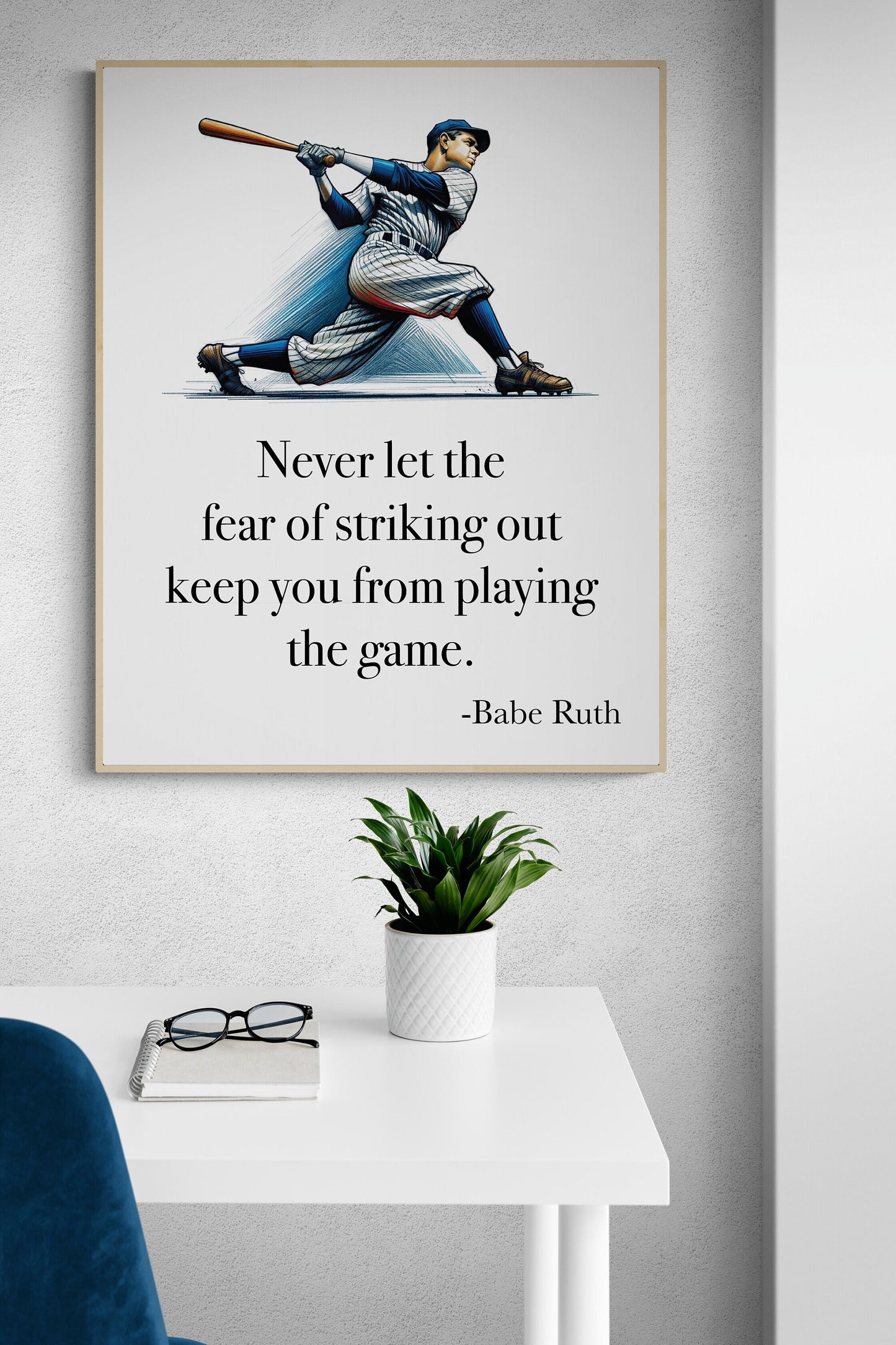 Never Let The Fear Of Striking Out Keep You From Playing The Game by Babe Ruth Art Print