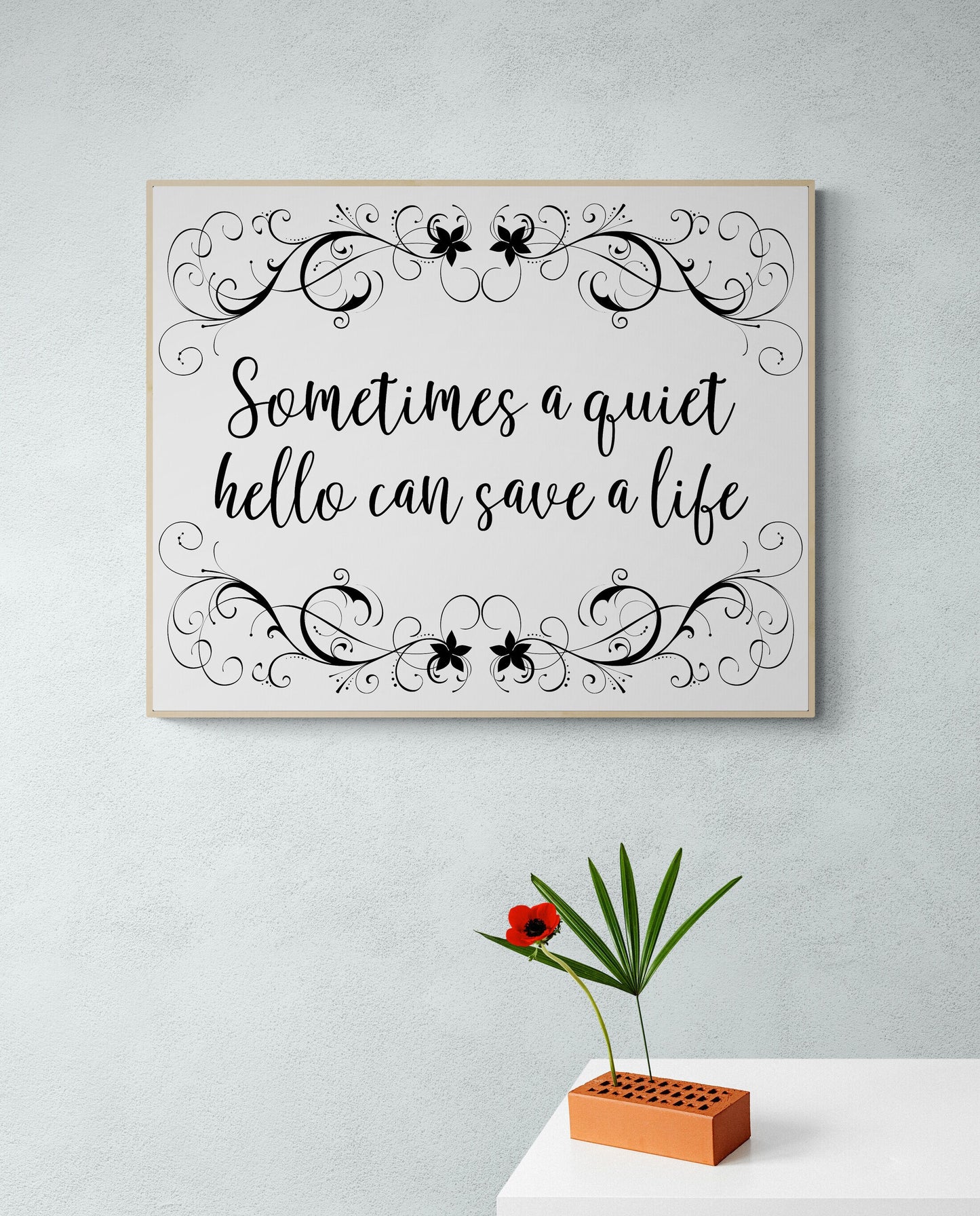 Quiet Hello, Life Saver - Inspirational Art Print