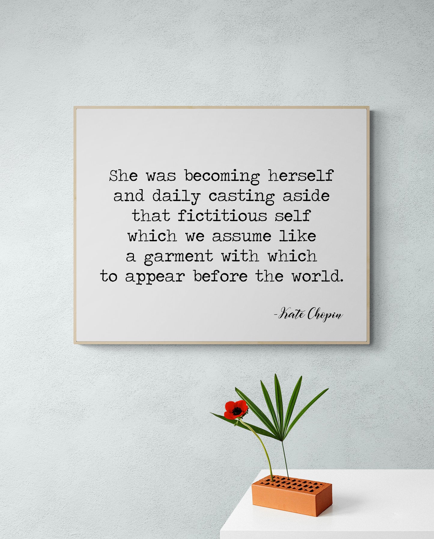 She Was Becoming Herself And Daily Casting Aside That Fictitious Self by Kate Chopin Art Print