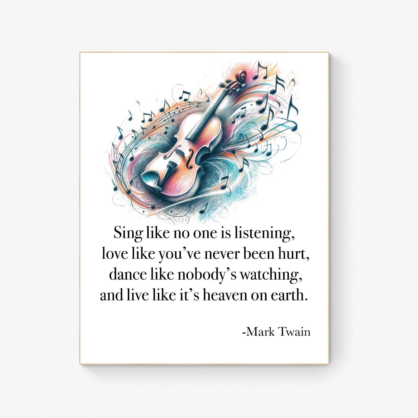 Sing Like No One's Listening Love Like You've Never Been Hurt Dance Like Nobody's Watching byMark Twain Art Print
