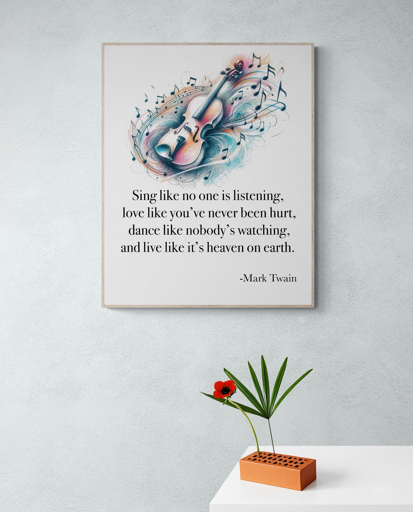 Sing Like No One's Listening Love Like You've Never Been Hurt Dance Like Nobody's Watching byMark Twain Art Print