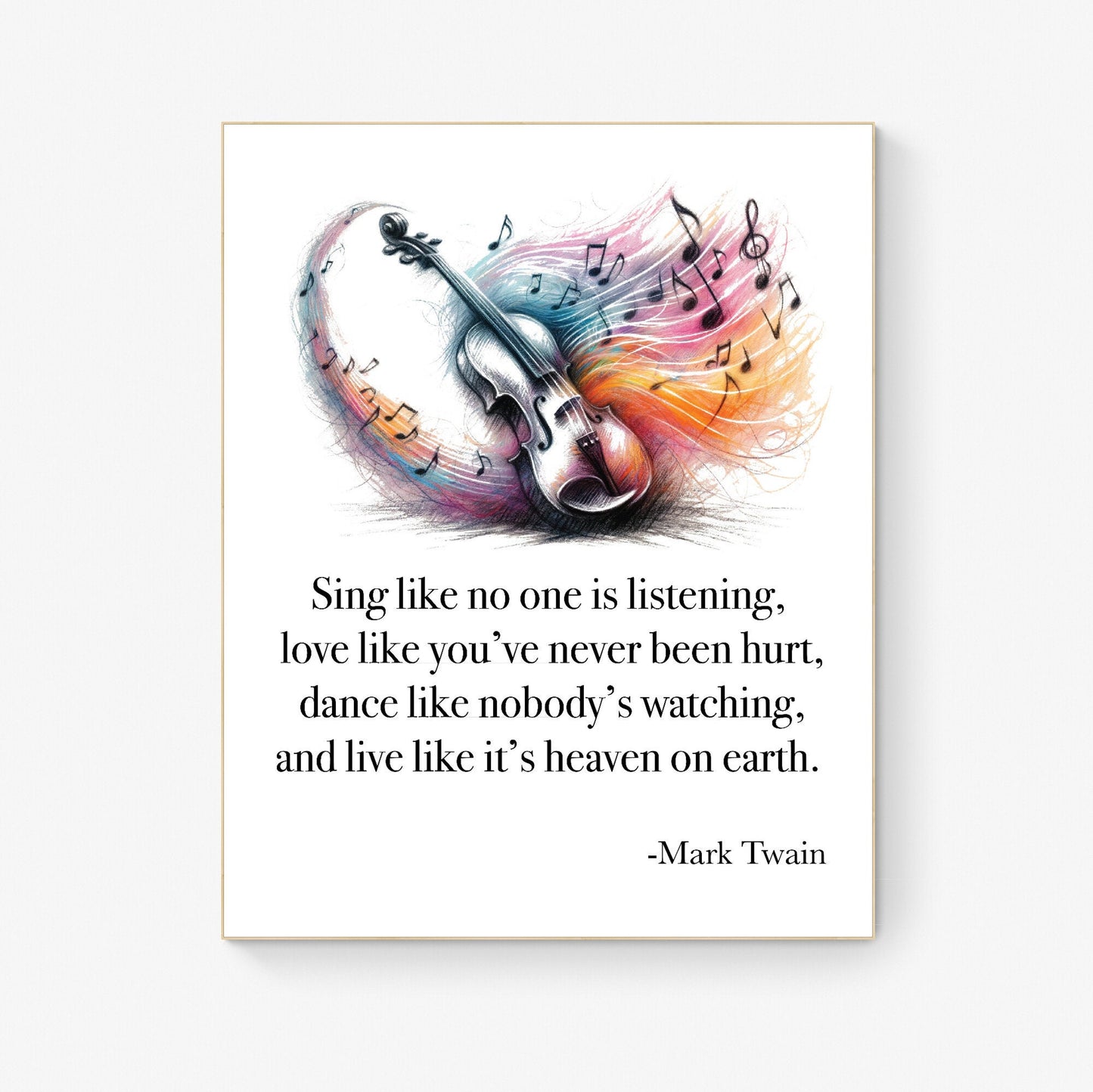 Sing Like No One's Listening Love Like You've Never Been Hurt Dance Like Nobody's Watching by Mark Twain Violin Art Print