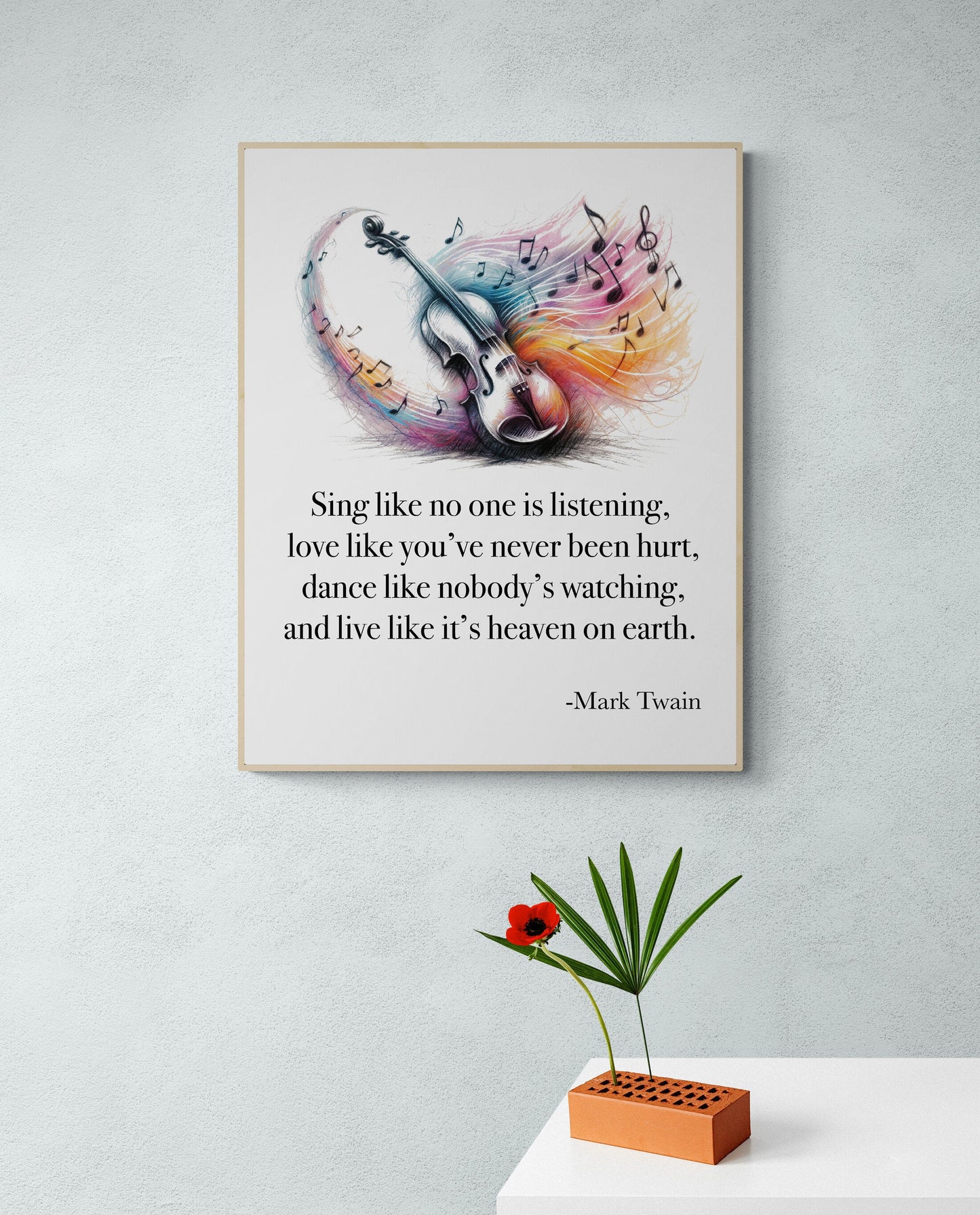 Sing Like No One's Listening Love Like You've Never Been Hurt Dance Like Nobody's Watching by Mark Twain Violin Art Print