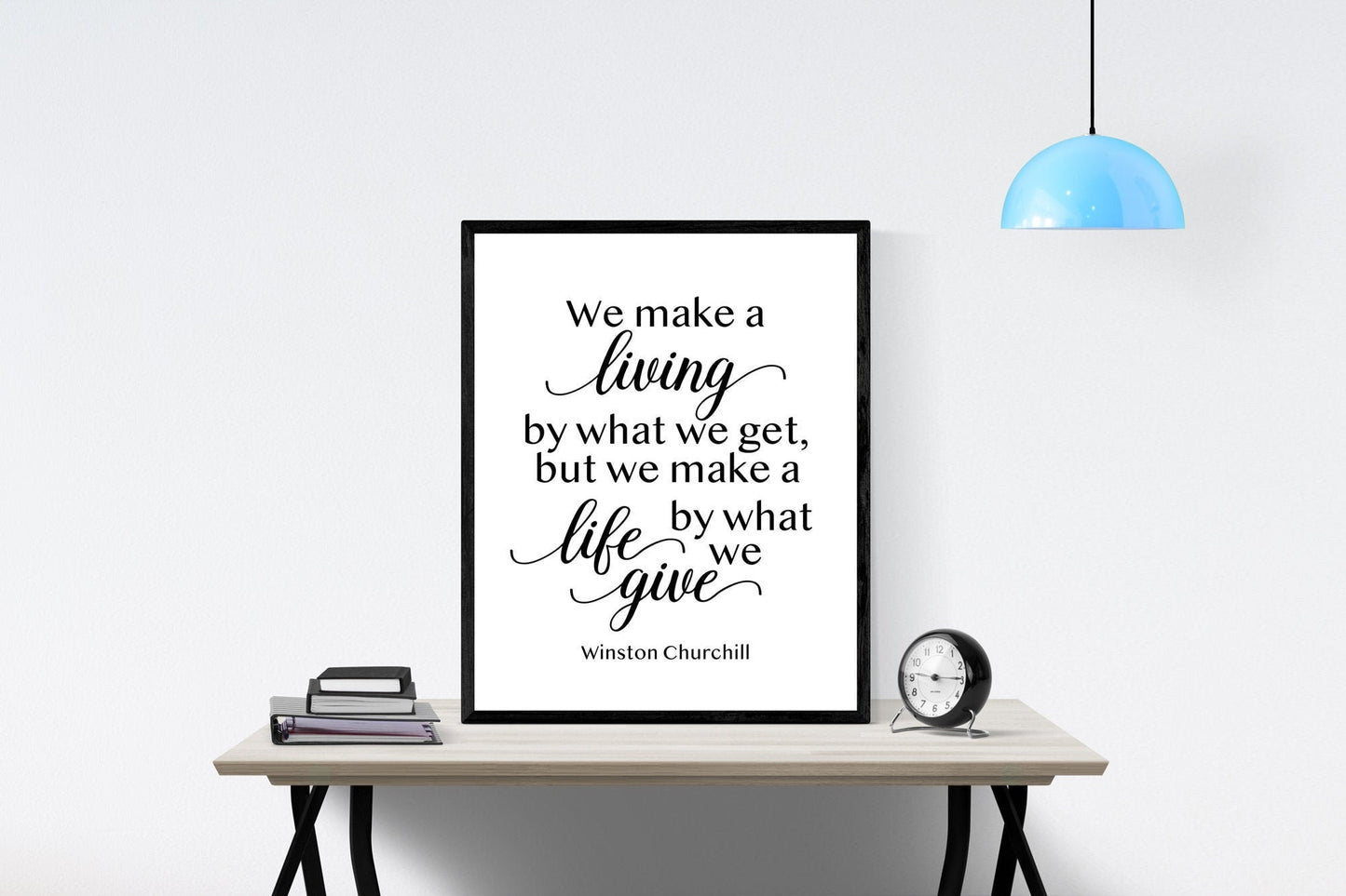 Winston Churchill Life Quote | We make A Living By What We Get | Modern Minimalist Art | Inspirational Print | Black & White | Office Decor