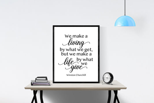 Winston Churchill Life Quote | We make A Living By What We Get | Modern Minimalist Art | Inspirational Print | Black & White | Office Decor