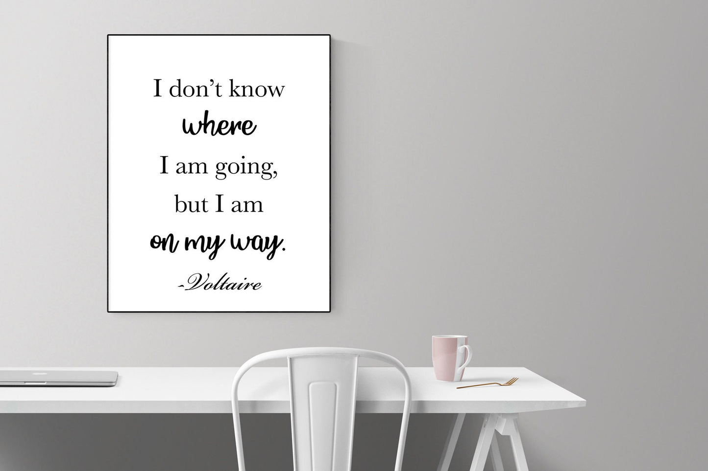 Voltaire | I Don't Know Where I Am Going, But I Am On My Way | Typography Art Print
