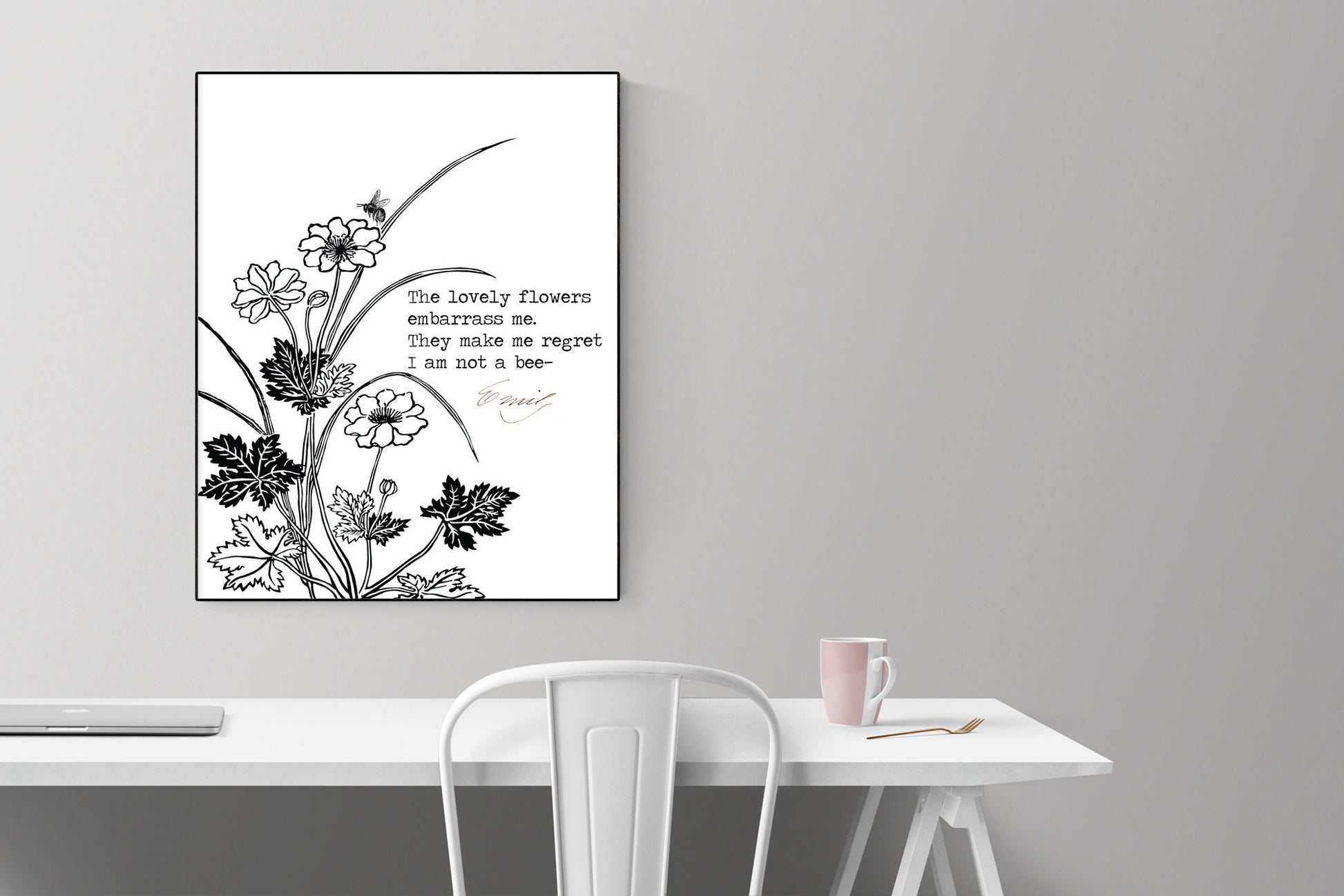 The Lovely Flowers Embarrass Me. They Make Me Regret I Am Not A Bee | Emily Dickinson | Art Print
