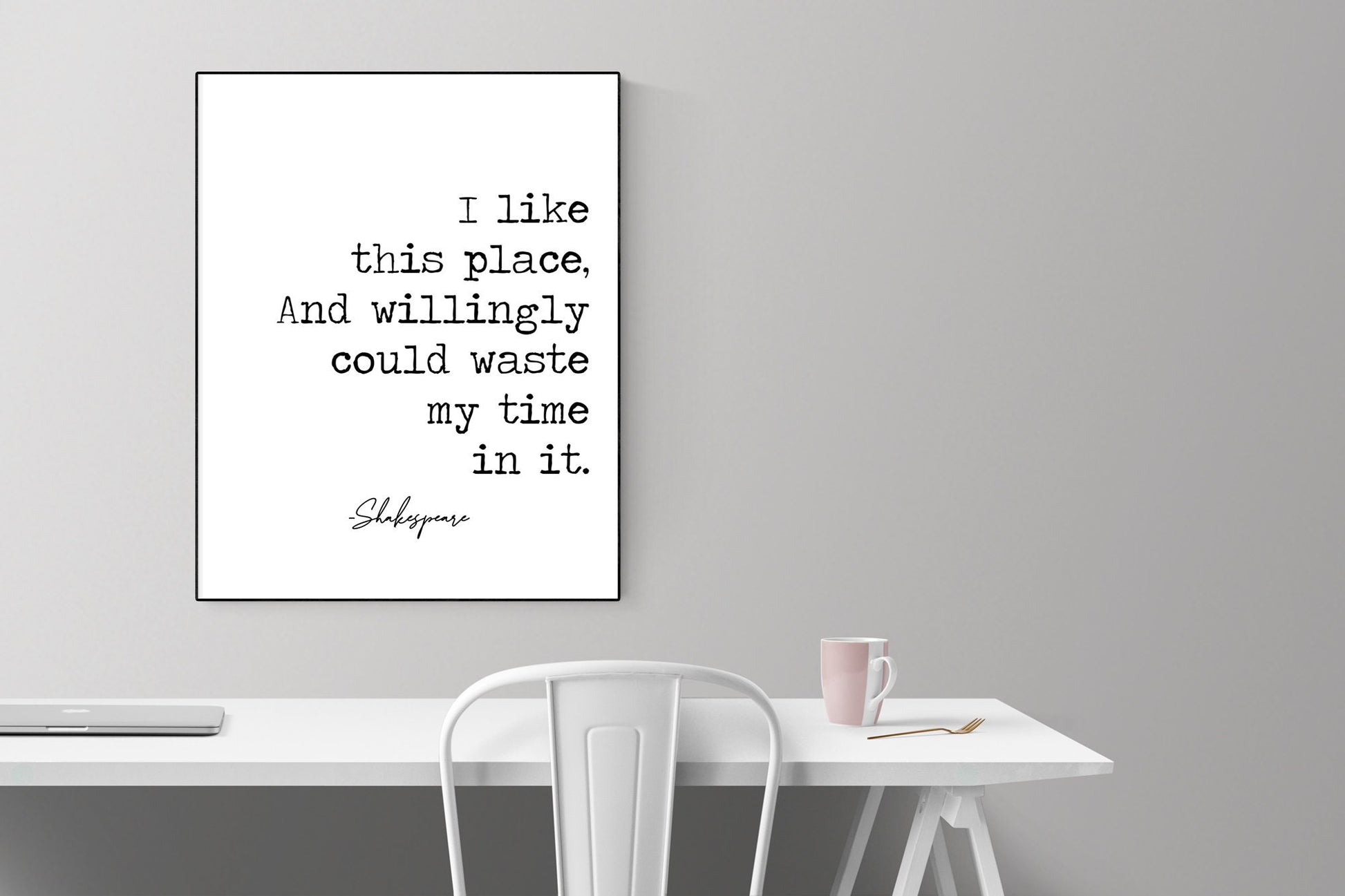 I Like This Place, And Willingly Could Waste My Time In It | William Shakespeare | As You Like It | Art Print