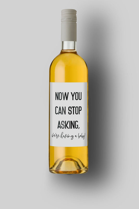Now You Can Stop Asking | We're Having A Baby | Custom Bottle Labels | Personalized Bottle Labels | Fun Baby Surprise Announcement