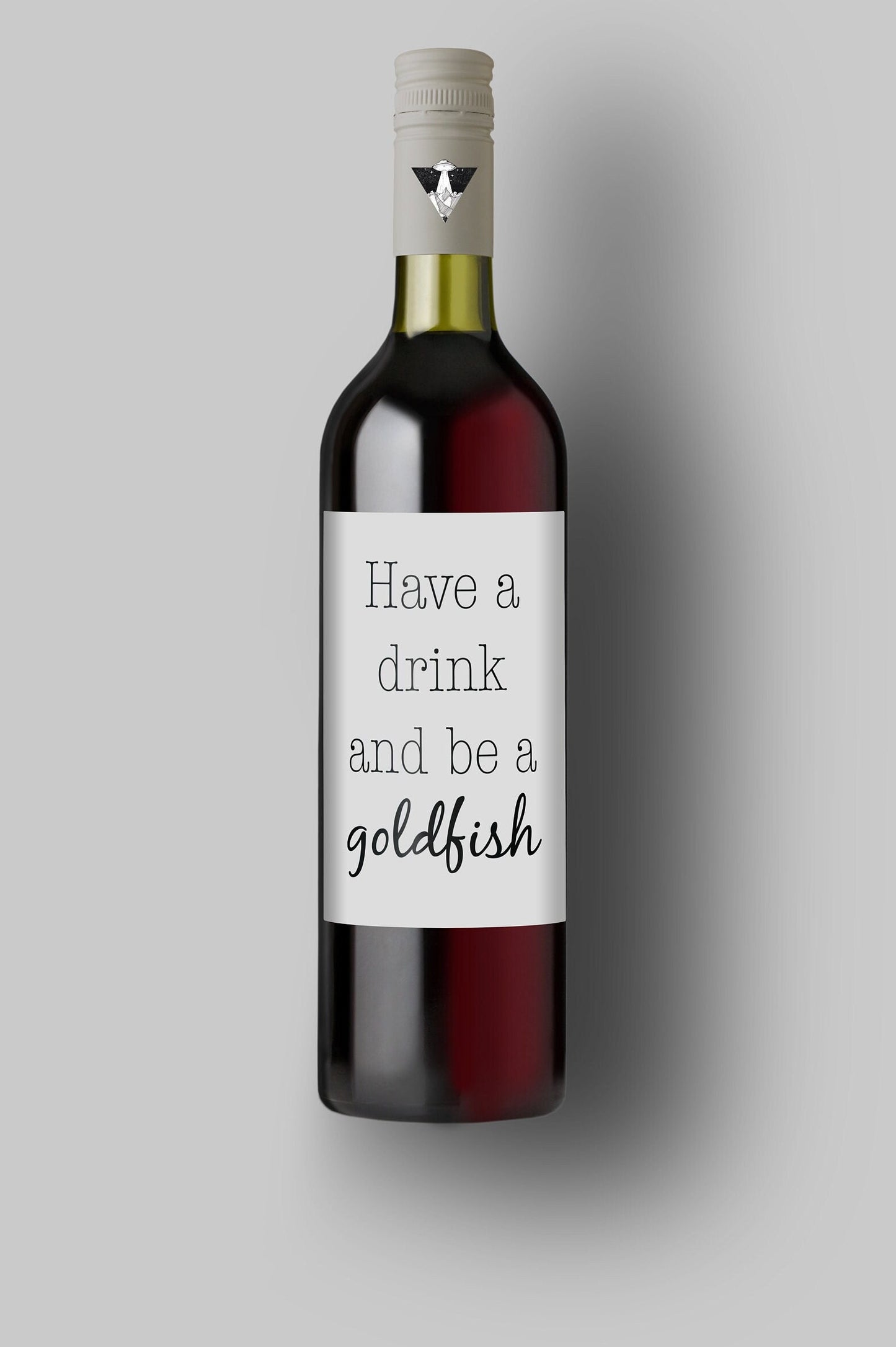 Have A Drink And Be A Goldfish | Custom Bottle Labels | Personalized Bottle Labels | Party Favor Gift