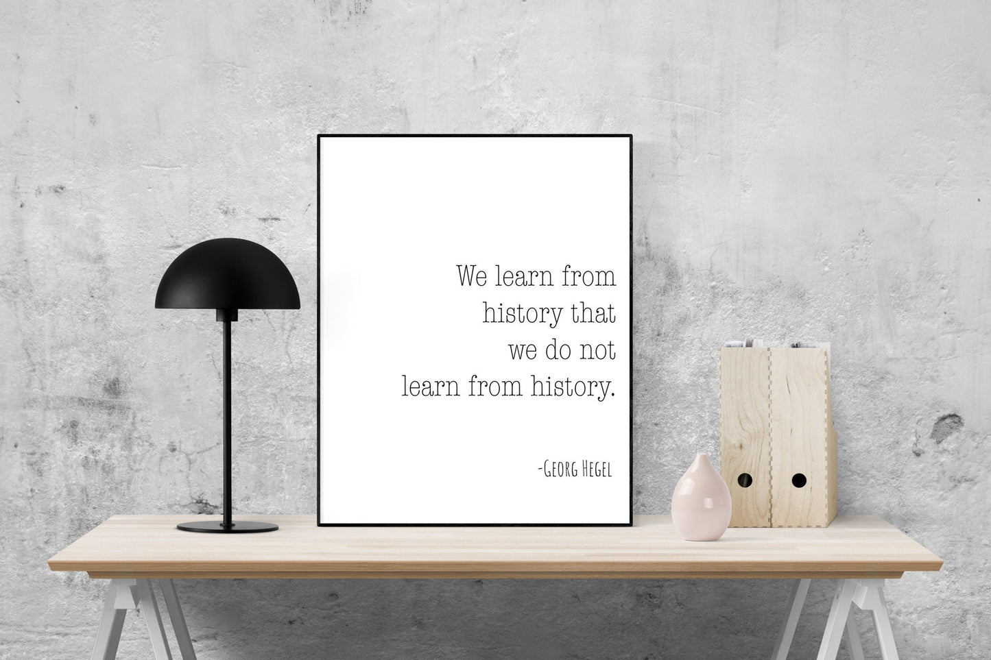 We Learn From History That We Do Not Learn From History | Georg Hegel | German Philosopher | Art Print