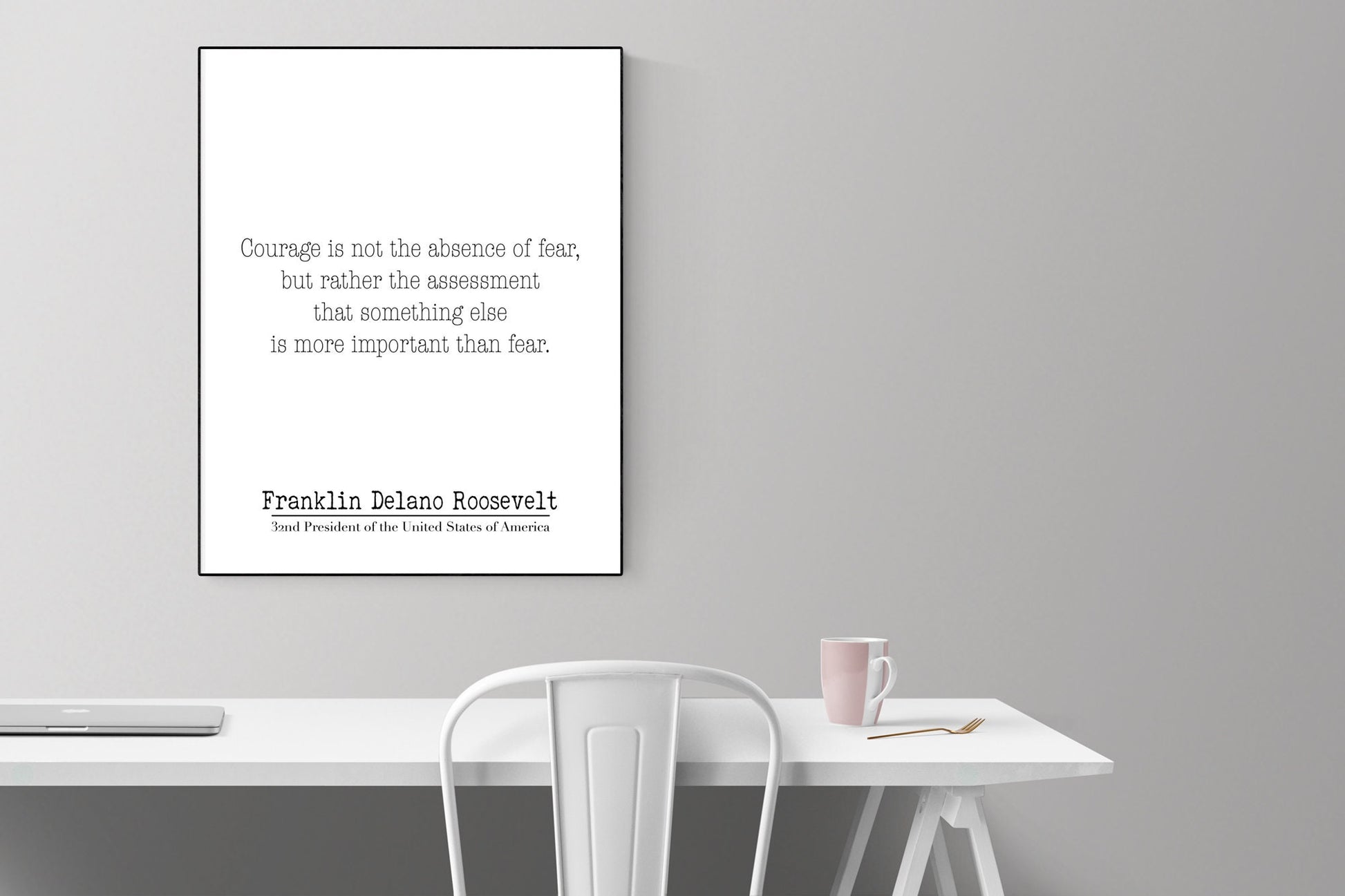 Courage Is Not The Absence Of Fear | Franklin Delano Roosevelt | FDR | Attack On Pearl Harbor | World War 2 | Art Print