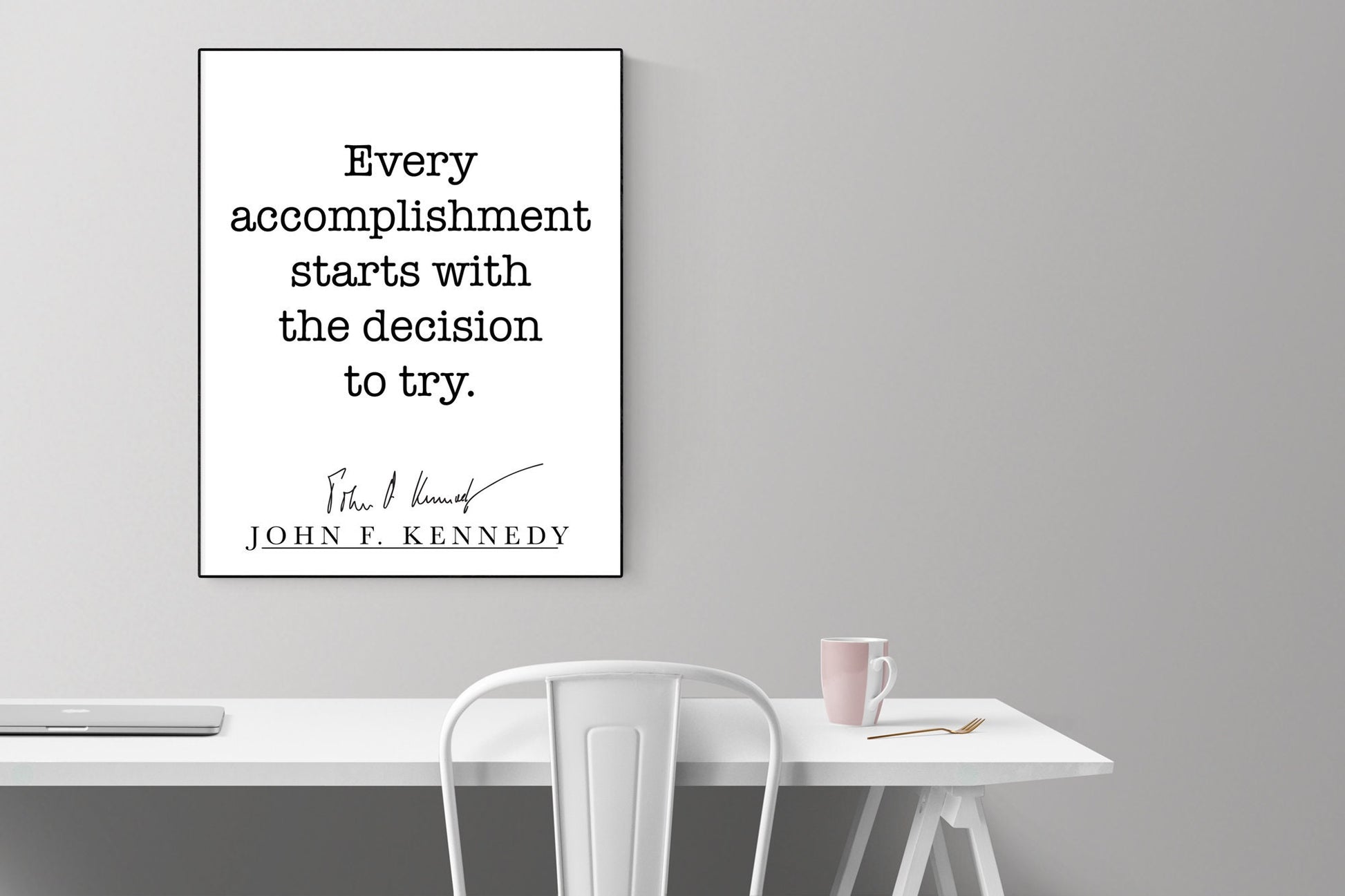 Every Accomplishment Starts With The Decision To Try | John F Kennedy | JFK | Art Print