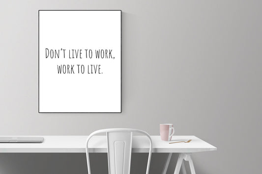 Funny Motivational Quote Art Print – Don’t Live to Work, Work to Live | Inspirational Typography Poster | Home Decor Wall Art