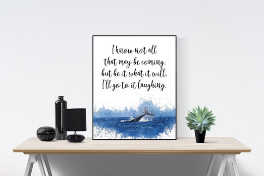 I Know Not All That May Be Coming | But Be It What It Will | I'll Go To It Laughing | Moby Dick | Art Print