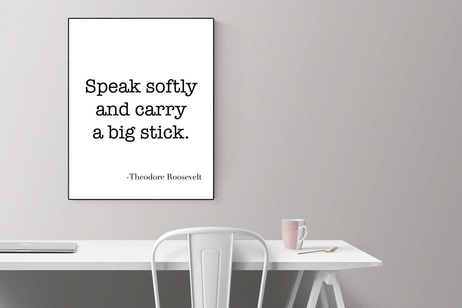 Speak Softly And Carry A Big Stick | Theodore Teddy Roosevelt | Art Print
