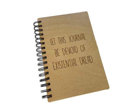 Let The Journal Be Devoid Of Existential Dread | Writing Journal Or Diary | Made of Wood