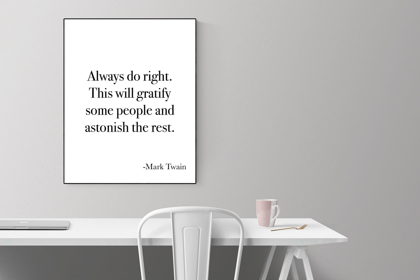 Always Do Right | This Will Gratify Some People And Astonish The Rest | Mark Twain | Art Print