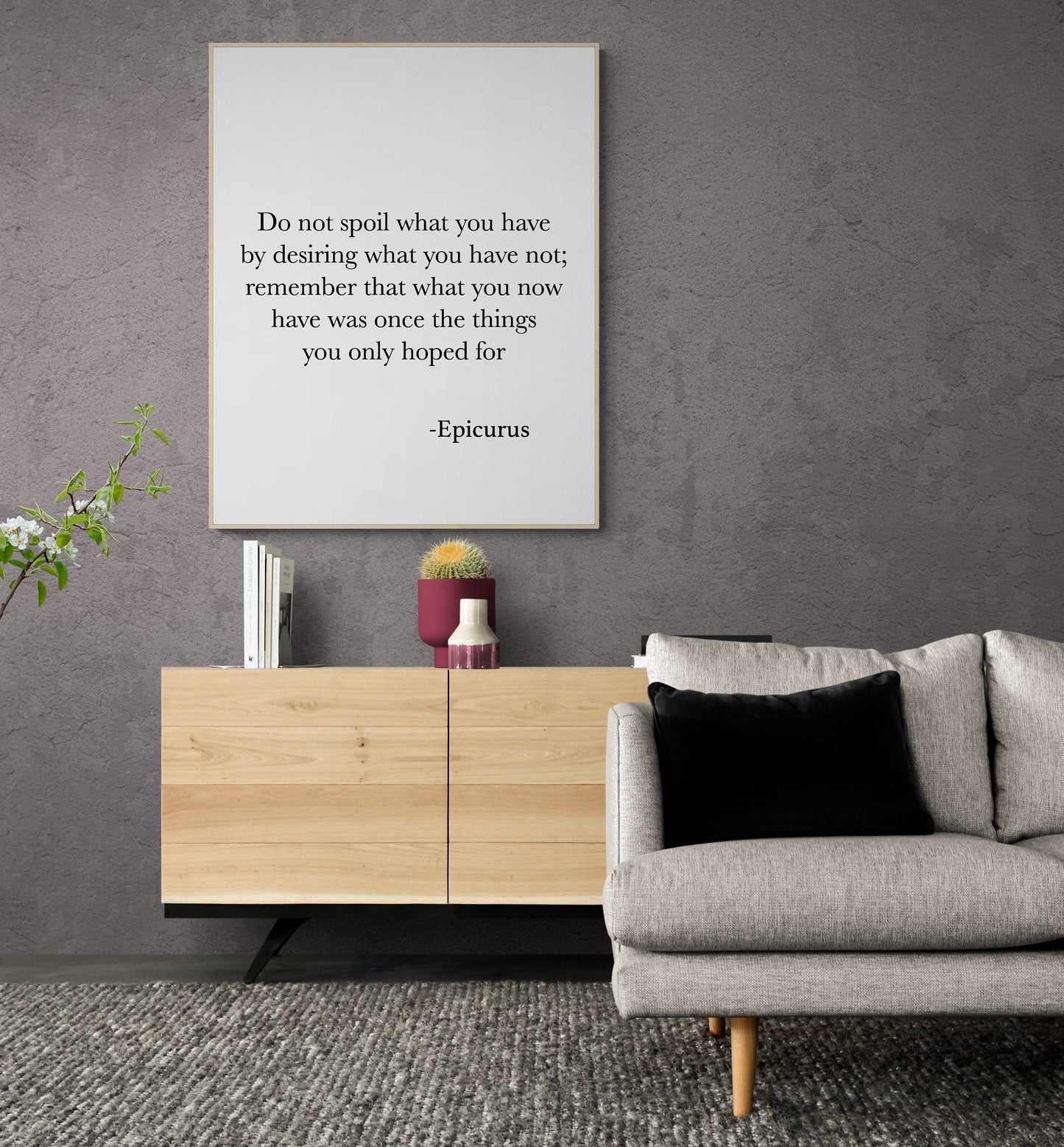 Do Not Spoil What You Have By Desiring What You Have Not | Epicurus Quote | Inspirational Philosophy | Office Colleague | Art Print