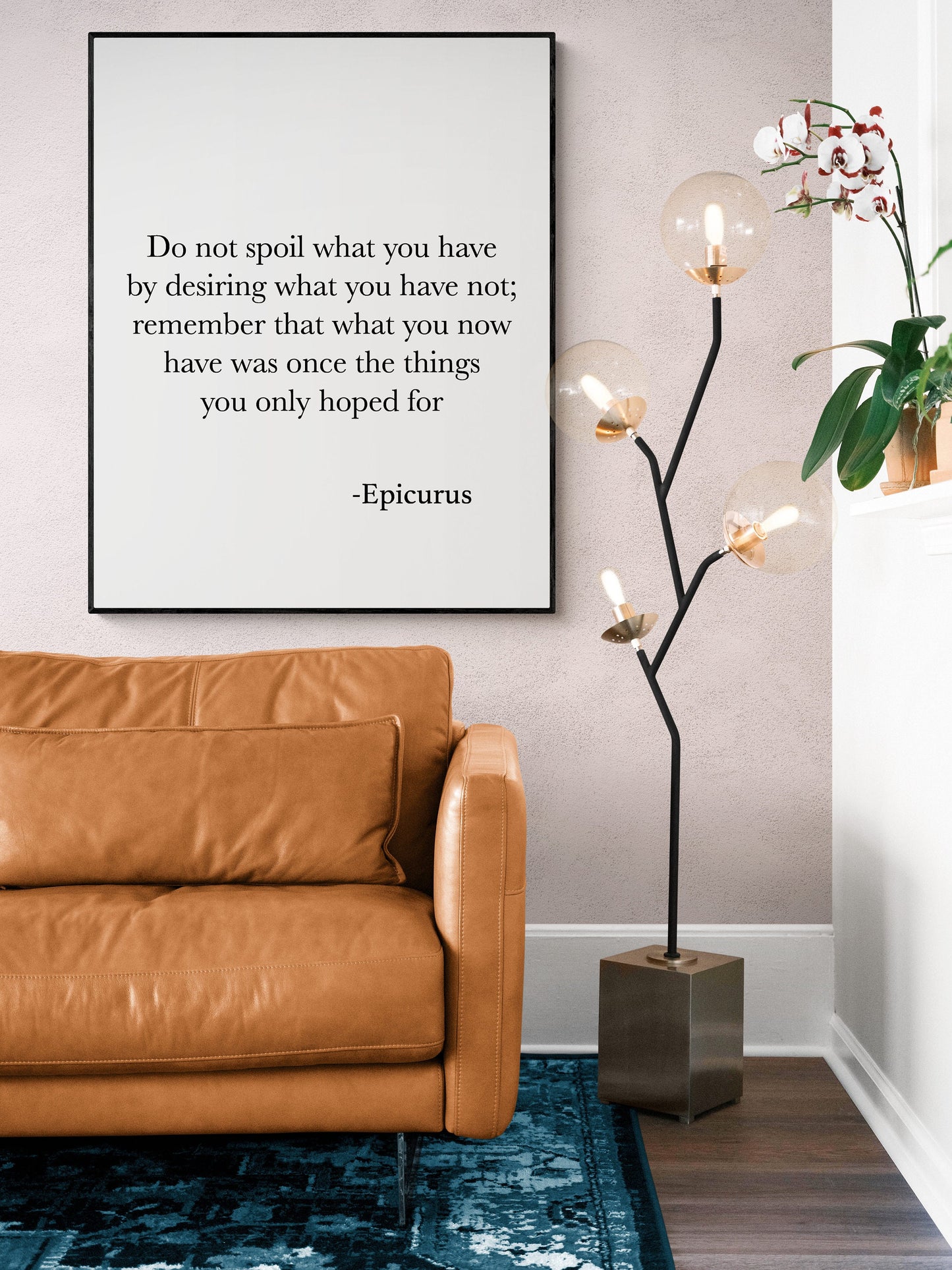 Do Not Spoil What You Have By Desiring What You Have Not | Epicurus Quote | Inspirational Philosophy | Office Colleague | Art Print