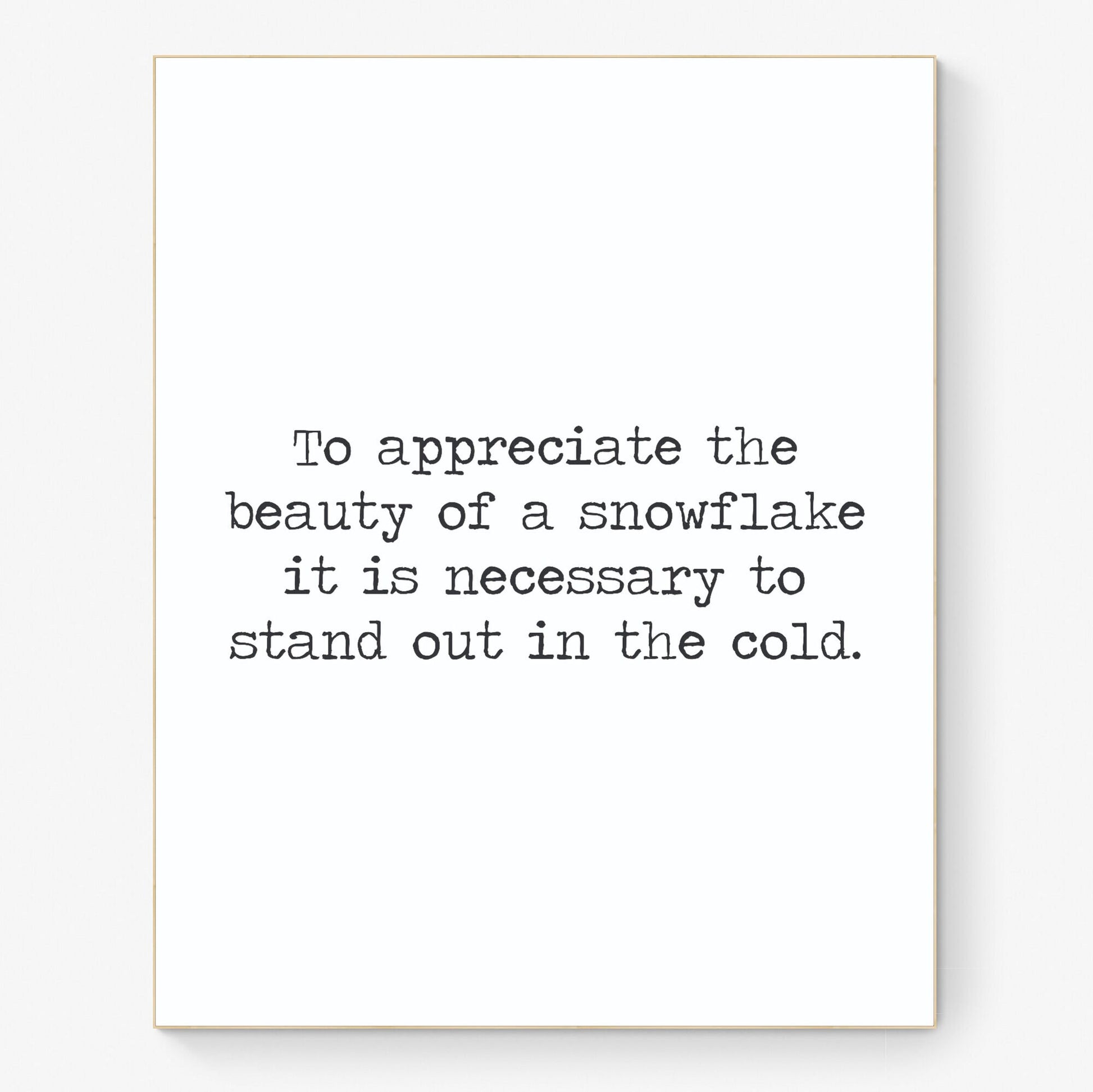 To Appreciate The Beauty Of A Snowflake | It Is Necessary To Stand Out In The Cold | Aristotle Quote | Inspirational | Typography Art Print